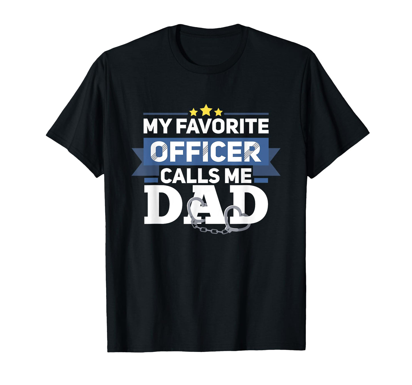 My Favorite Officer Calls Me Dad Funny T-Shirt - Trendy Graphic for Adults - T-Shirt, Sweatshirt, Hoodie