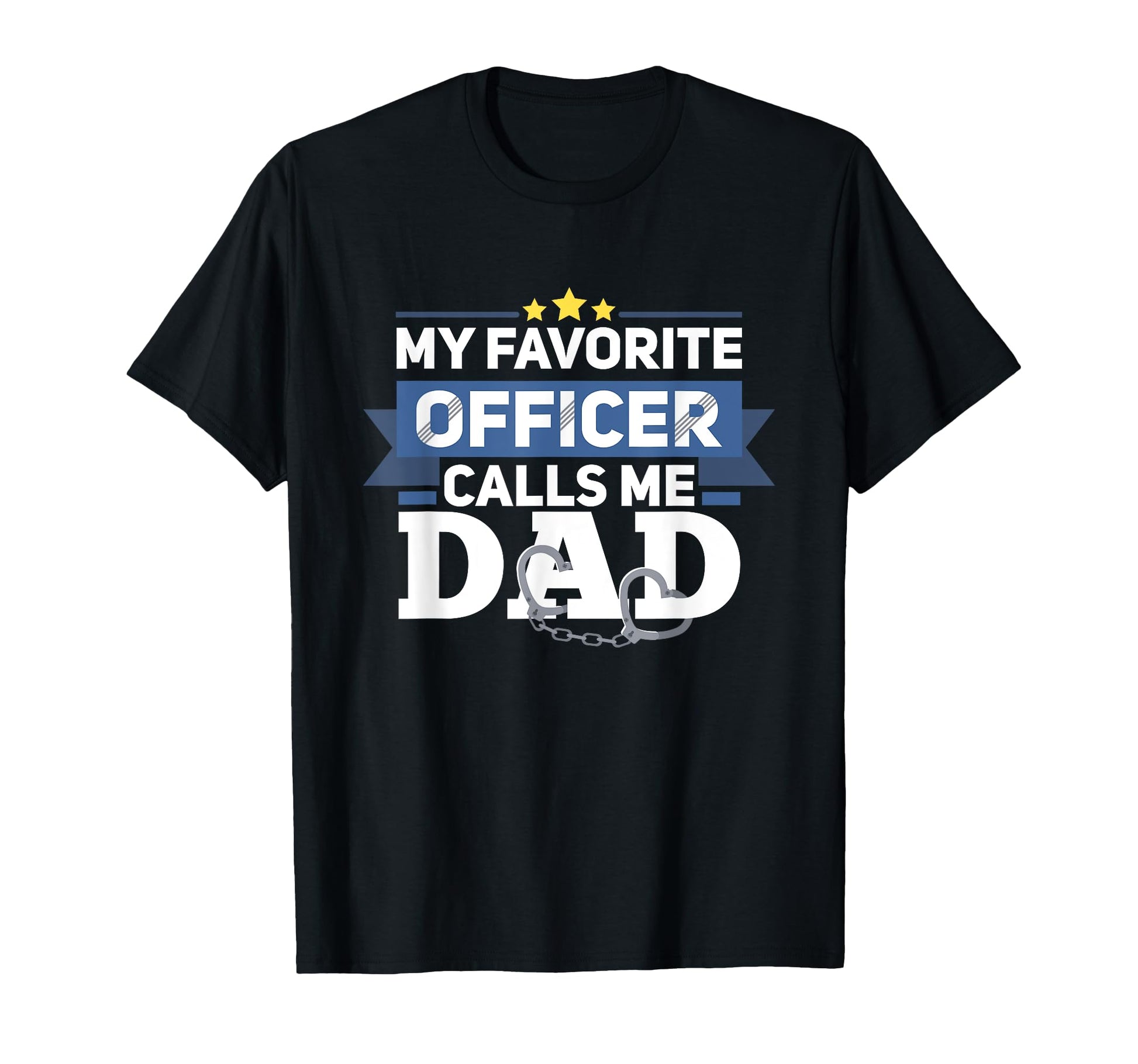 My Favorite Officer Calls Me Dad Funny T-Shirt - Trendy Graphic for Adults - T-Shirt, Sweatshirt, Hoodie