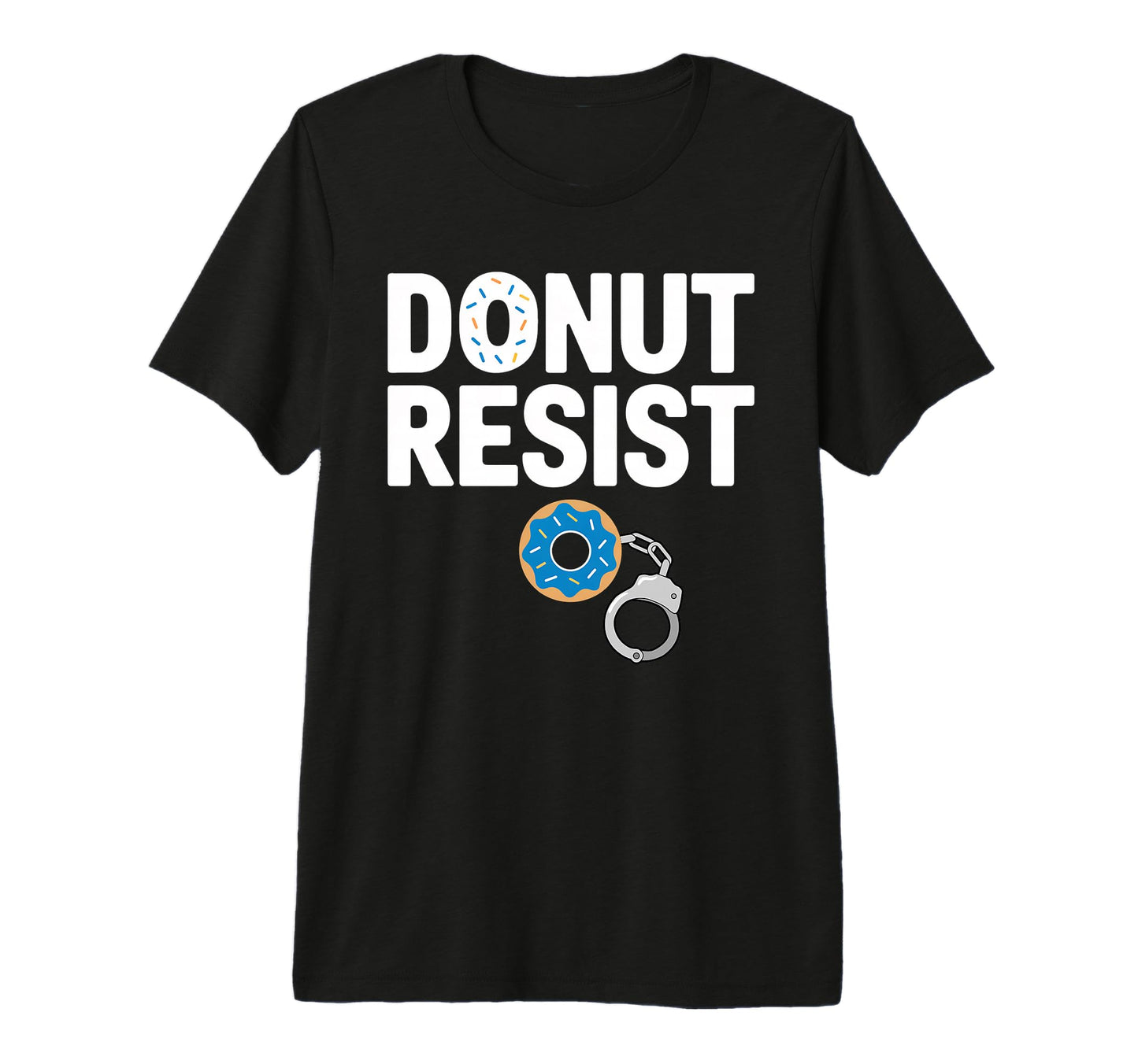 Donut Resist Police Officer Joke Donuts T-Shirt - Custom Art Print Unisex - T-Shirt, Sweatshirt, Hoodie