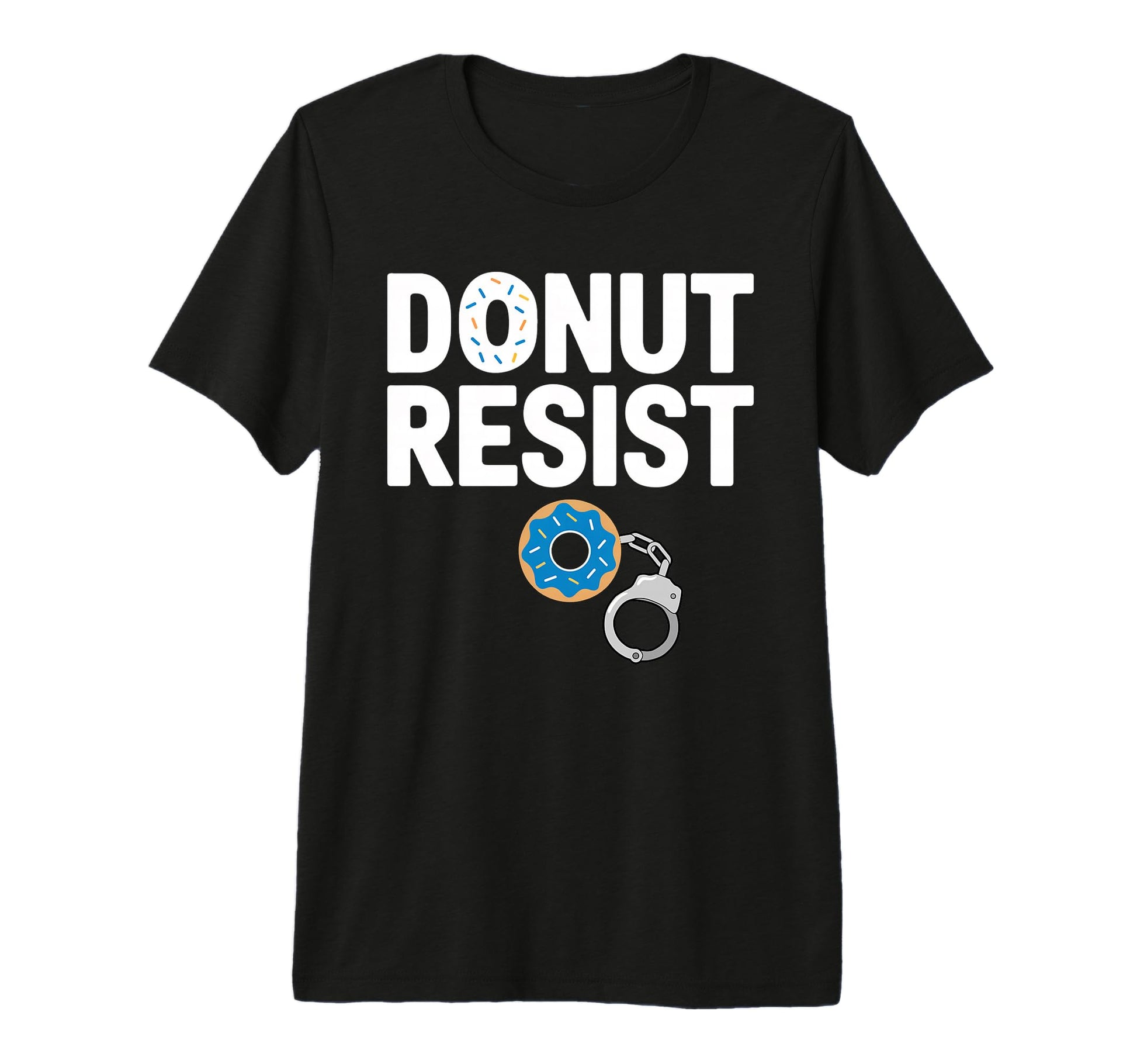 Donut Resist Police Officer Joke Donuts T-Shirt - Custom Art Print Unisex - T-Shirt, Sweatshirt, Hoodie