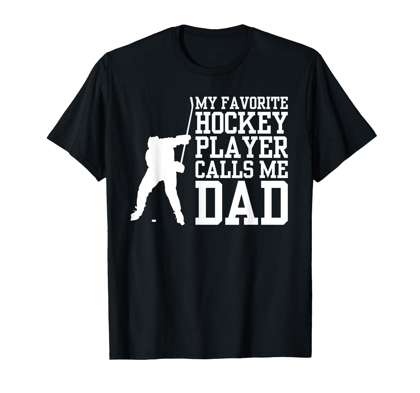 Funny Hockey Dad My Favorite T-Shirt - Casual Everyday Wear for Adults - T-Shirt, Sweatshirt, Hoodie