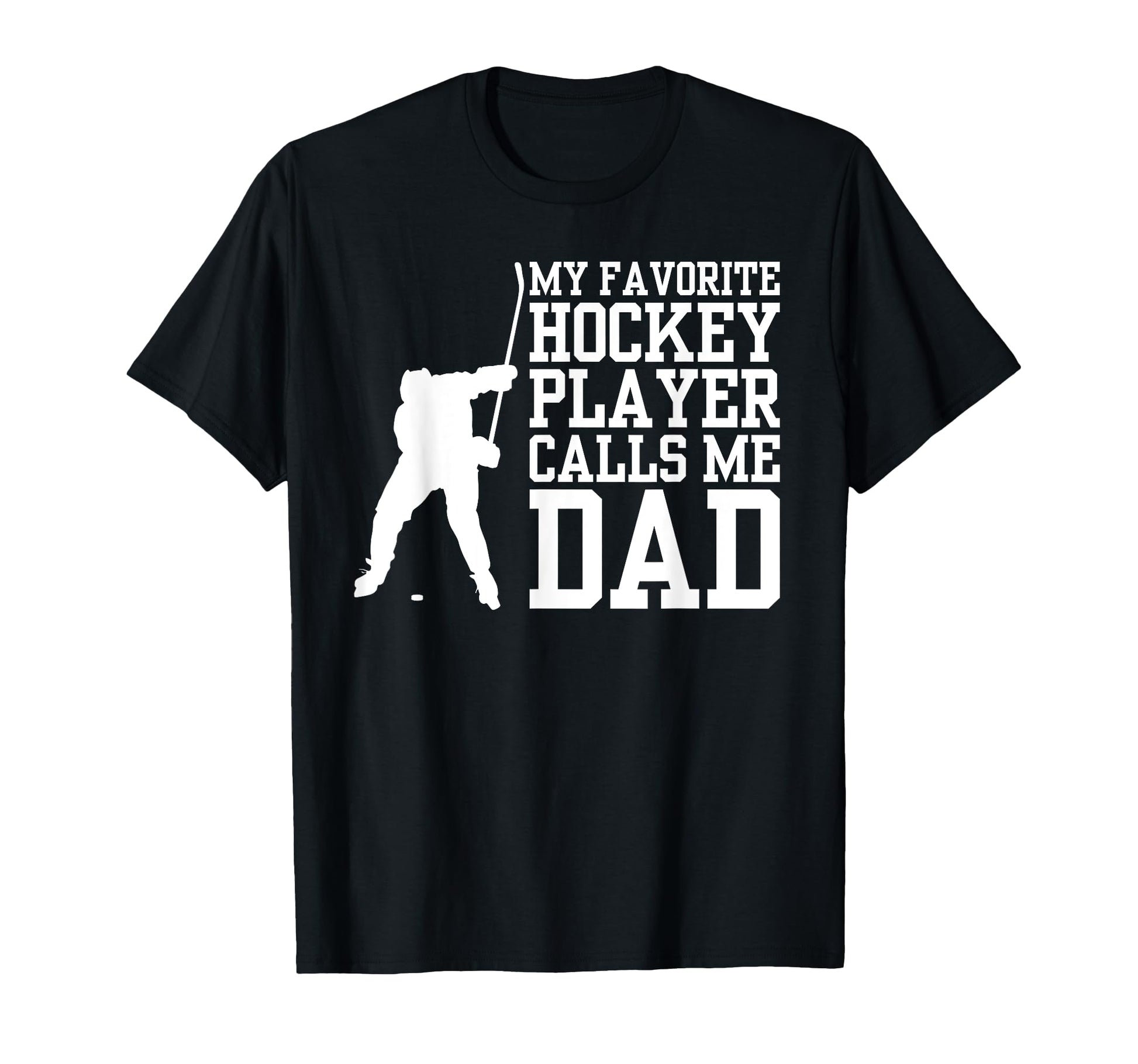 Funny Hockey Dad My Favorite T-Shirt - Casual Everyday Wear for Adults - T-Shirt, Sweatshirt, Hoodie