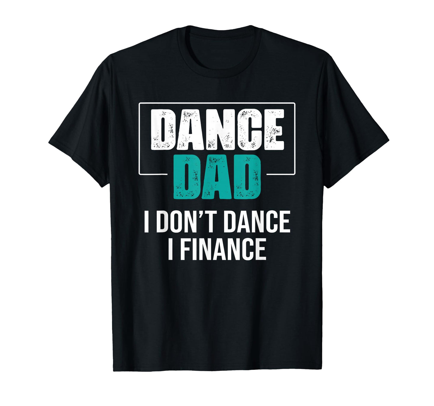 Dance Dad I Dont Dance I Finance T-Shirt - Aesthetic Graphic for Adults - T-Shirt, Sweatshirt, Hoodie