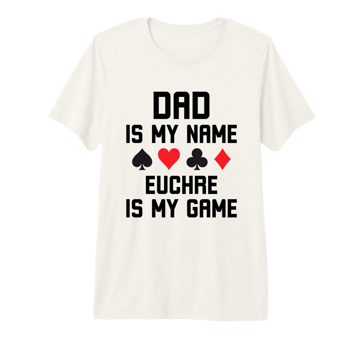 Dad Is My Name Euchre Is My Game Funny T-Shirt - Minimalist Print Unisex - T-Shirt, Sweatshirt, Hoodie