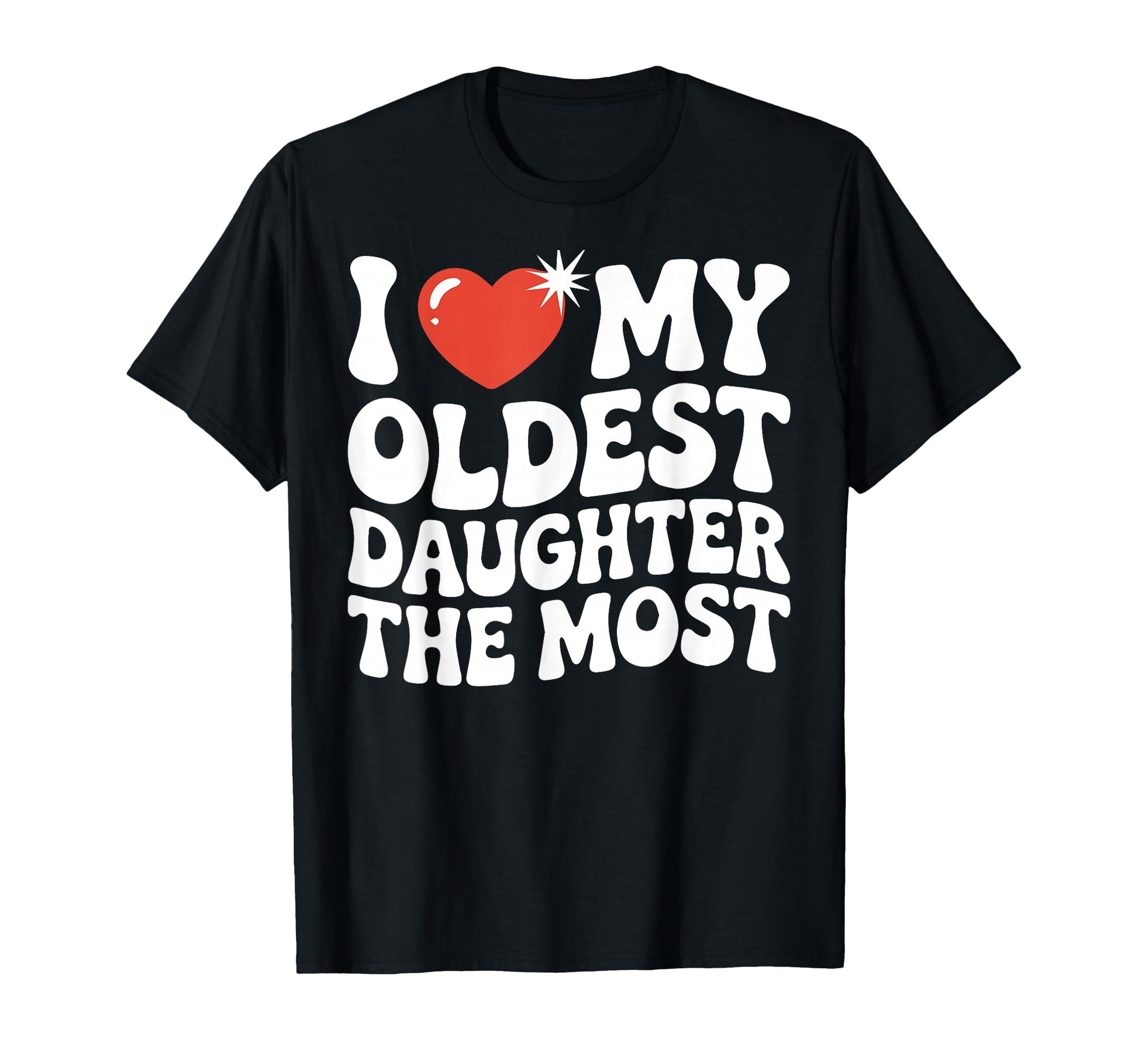 Funny Favorite Oldest Daughter Proud T-Shirt - Novelty Apparel Unisex - T-Shirt, Sweatshirt, Hoodie