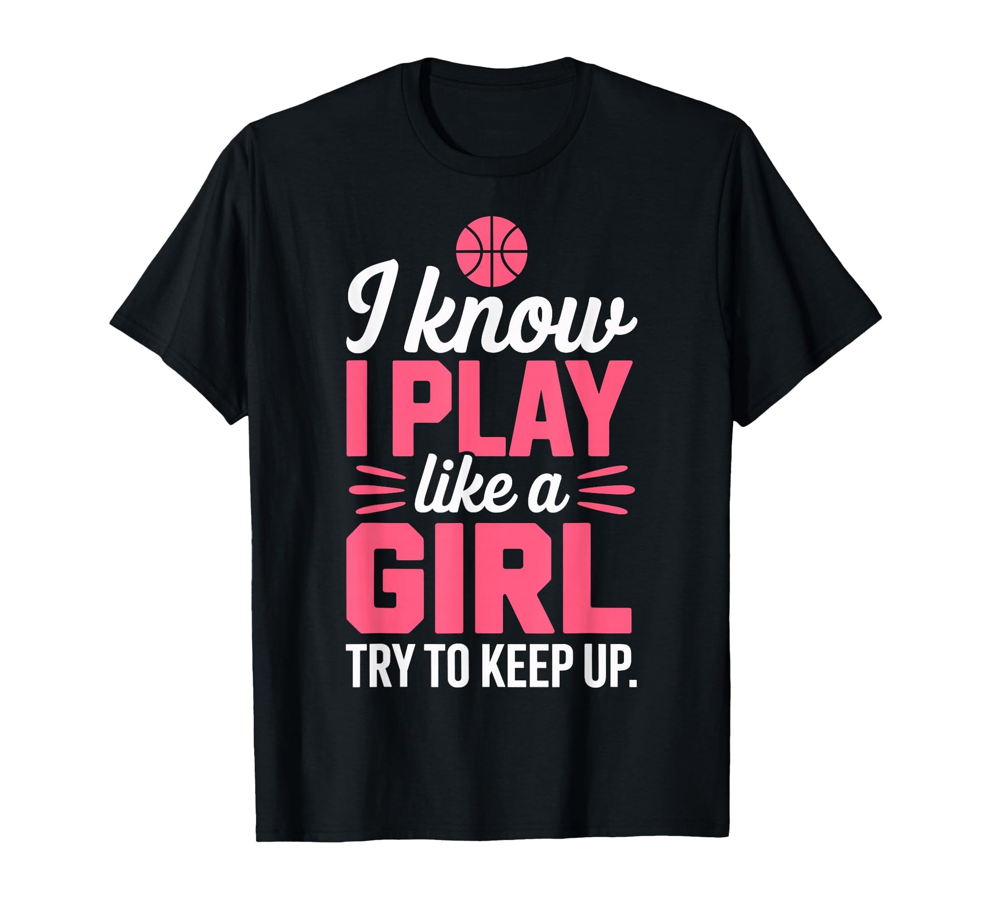 I Know I Play Like Try To Keep Up T-Shirt - Casual Everyday Wear Unisex - T-Shirt, Sweatshirt, Hoodie