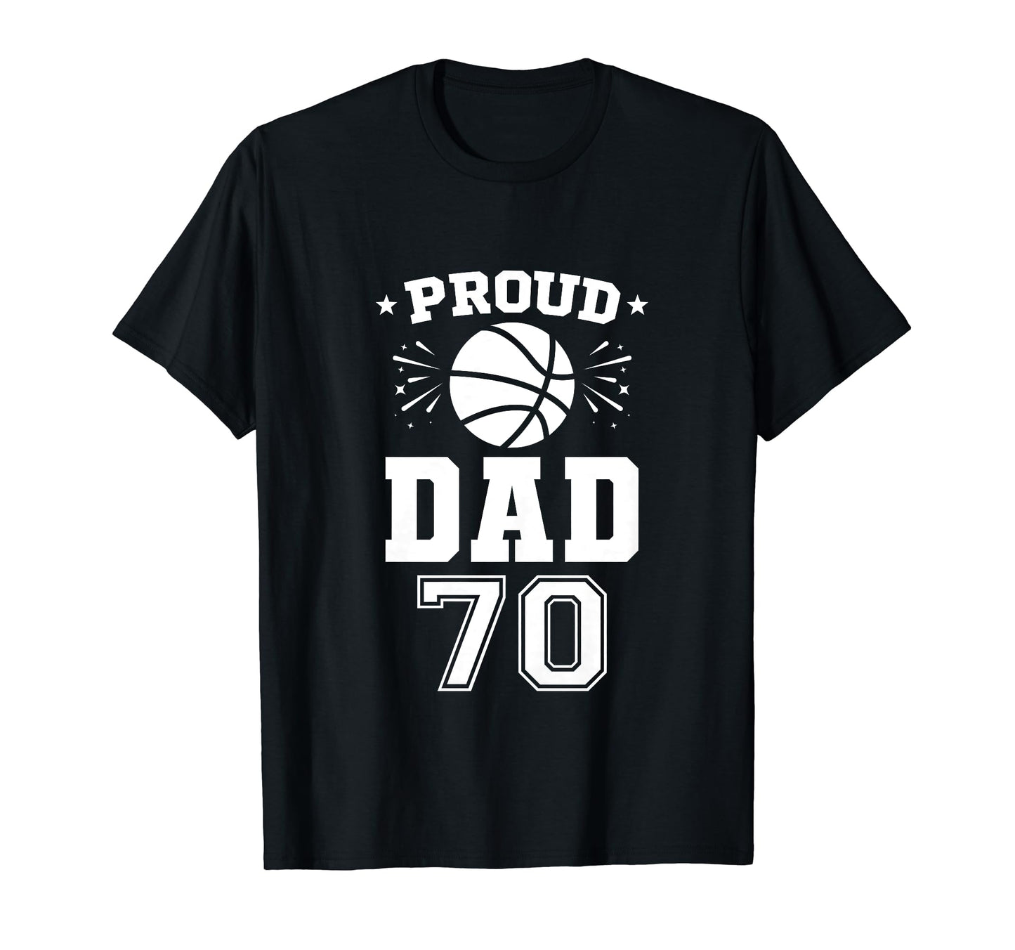 Proud Basketball Dad Number 70 T-Shirt - Minimalist Print for Adults - T-Shirt, Sweatshirt, Hoodie