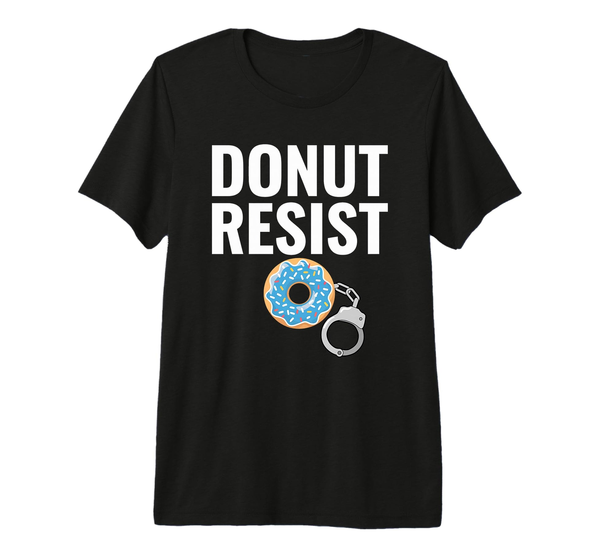 Donut Resist Police Officer Joke T-Shirt - Casual Everyday Wear for Adults - T-Shirt, Sweatshirt, Hoodie