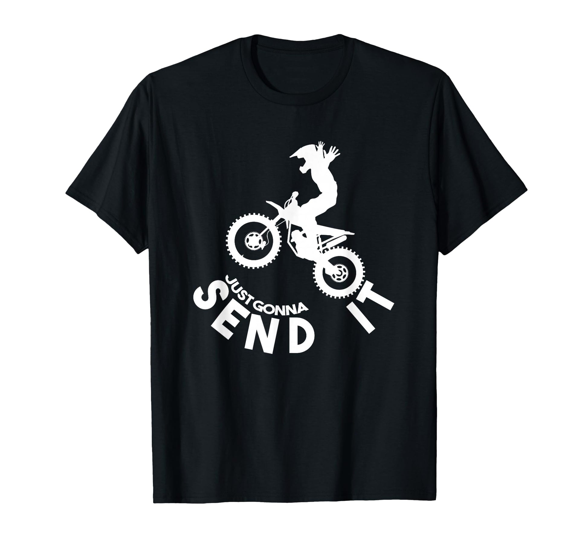 Just Gonna Send It Biker Extreme Sports T-Shirt - Graphic Print Men Women - T-Shirt, Sweatshirt, Hoodie