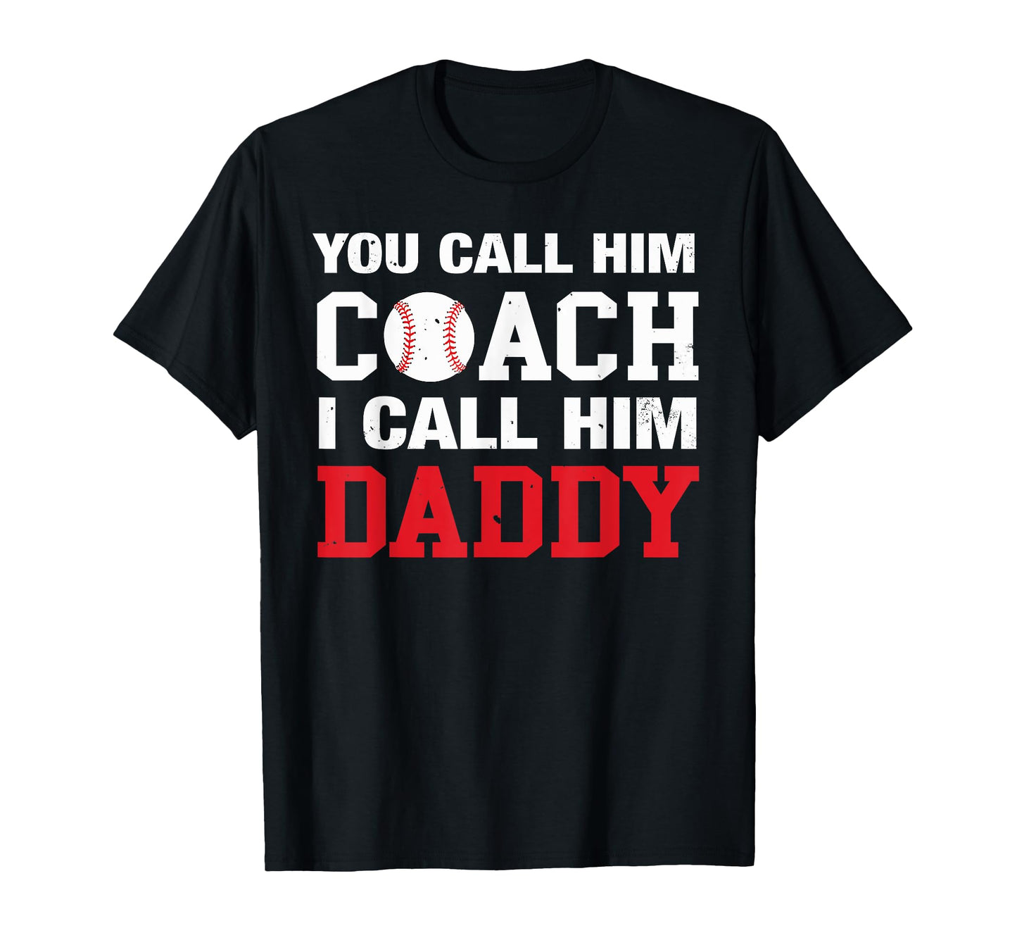 You Call Him Coach I Call Him Daddy T-Shirt - Unique Graphic for Adults - T-Shirt, Sweatshirt, Hoodie