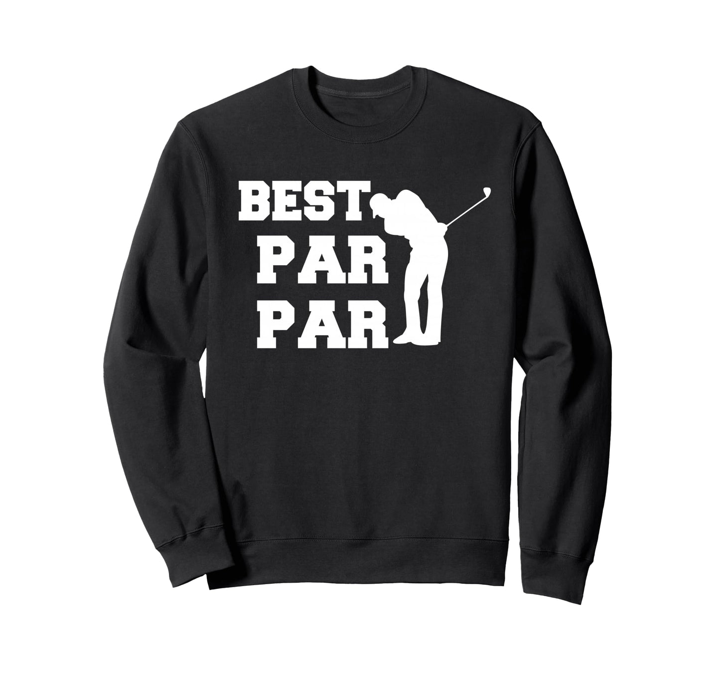Best Par Par Golfer Dad Golf Sweatshirt - Novelty Apparel for Adults - T-Shirt, Sweatshirt, Hoodie