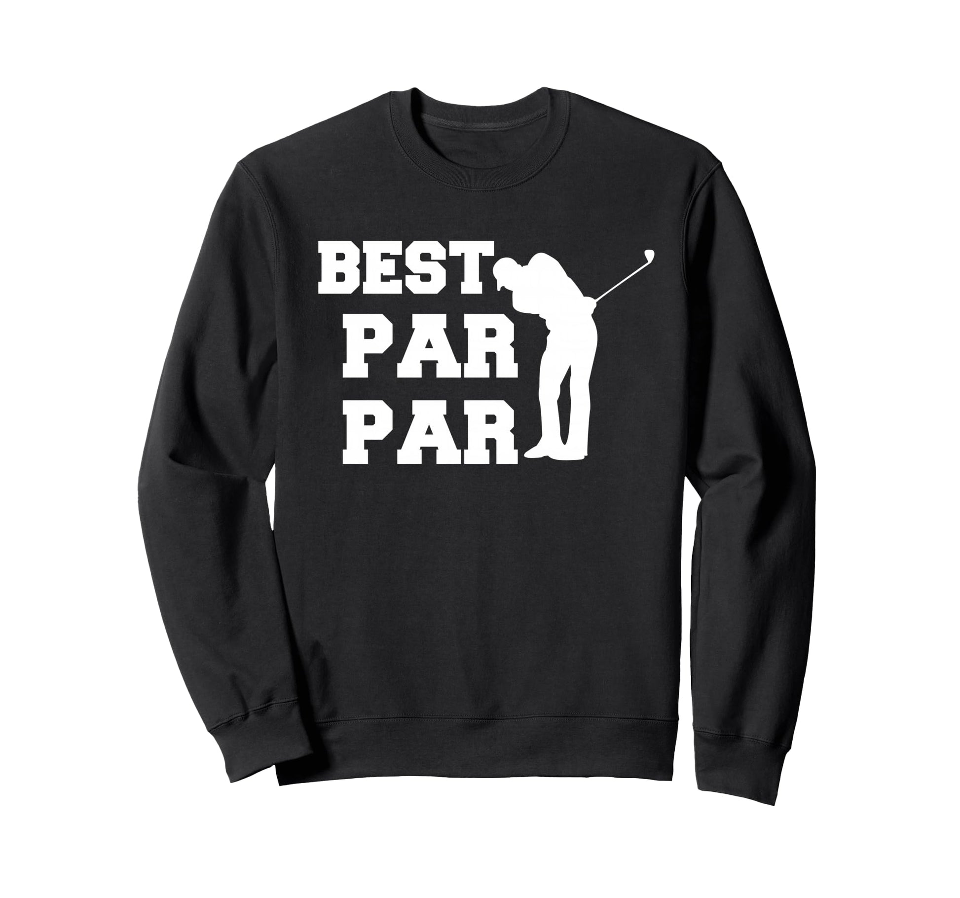 Best Par Par Golfer Dad Golf Sweatshirt - Novelty Apparel for Adults - T-Shirt, Sweatshirt, Hoodie