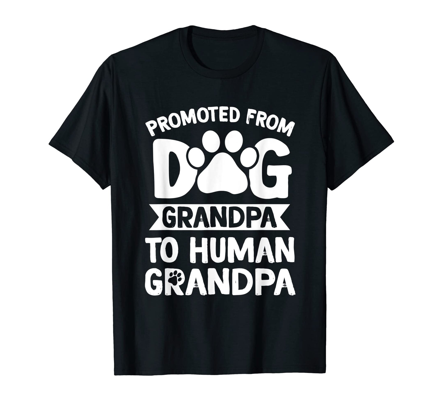 Promoted From Dog Grandpa To Human T-Shirt - Streetwear Style Unisex - T-Shirt, Sweatshirt, Hoodie
