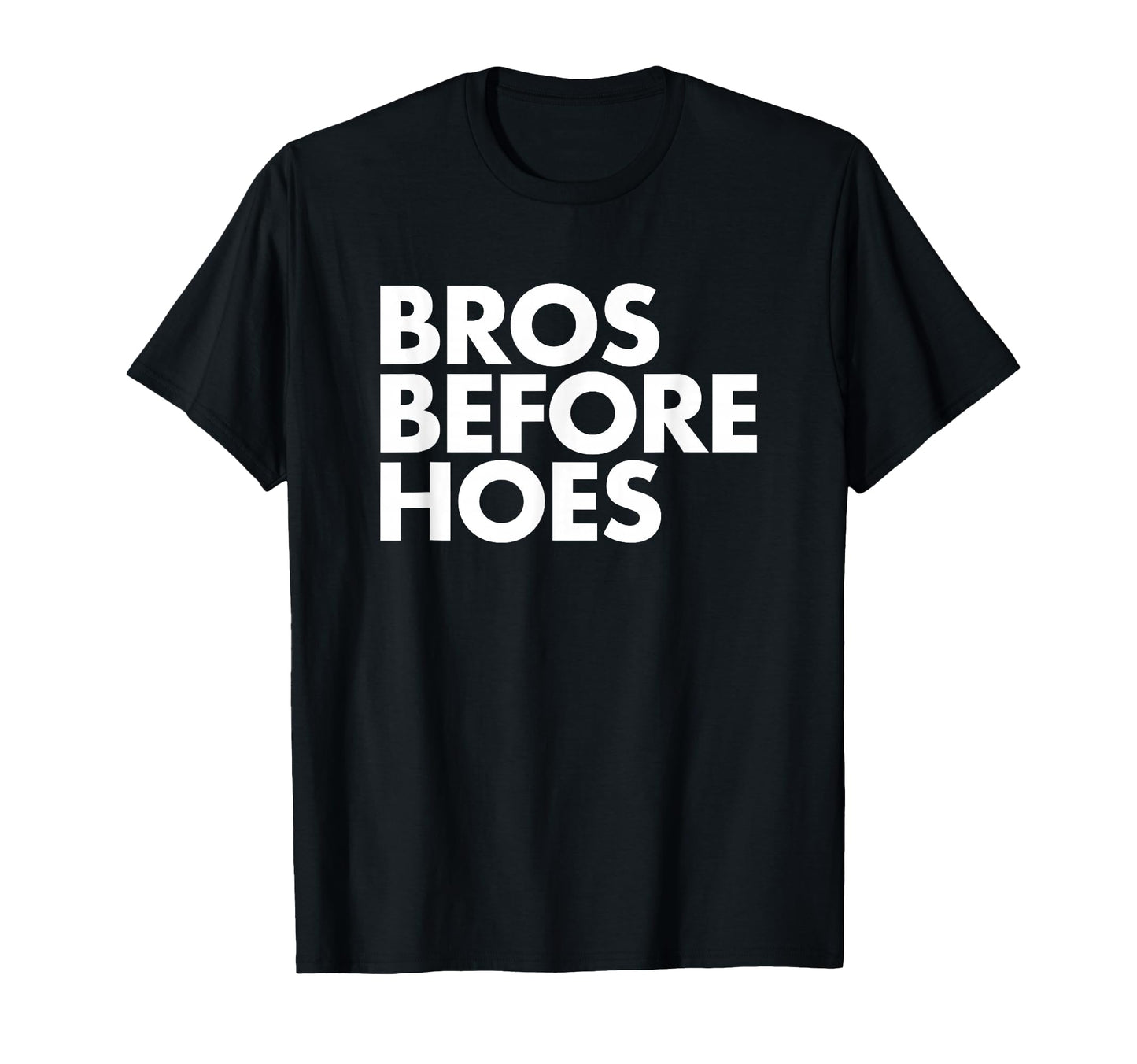 Bros Before Hoes Trendy Brother Mens T-Shirt - Novelty Apparel for Adults - T-Shirt, Sweatshirt, Hoodie