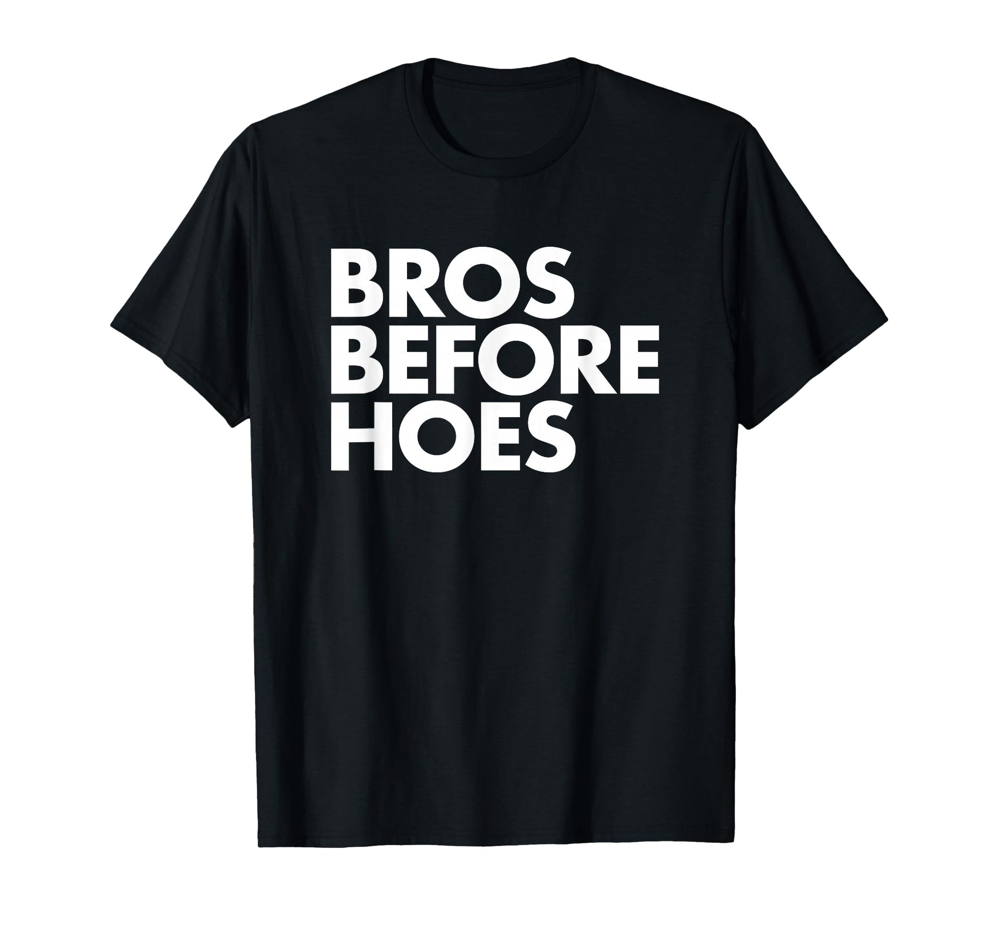 Bros Before Hoes Trendy Brother Mens T-Shirt - Novelty Apparel for Adults - T-Shirt, Sweatshirt, Hoodie