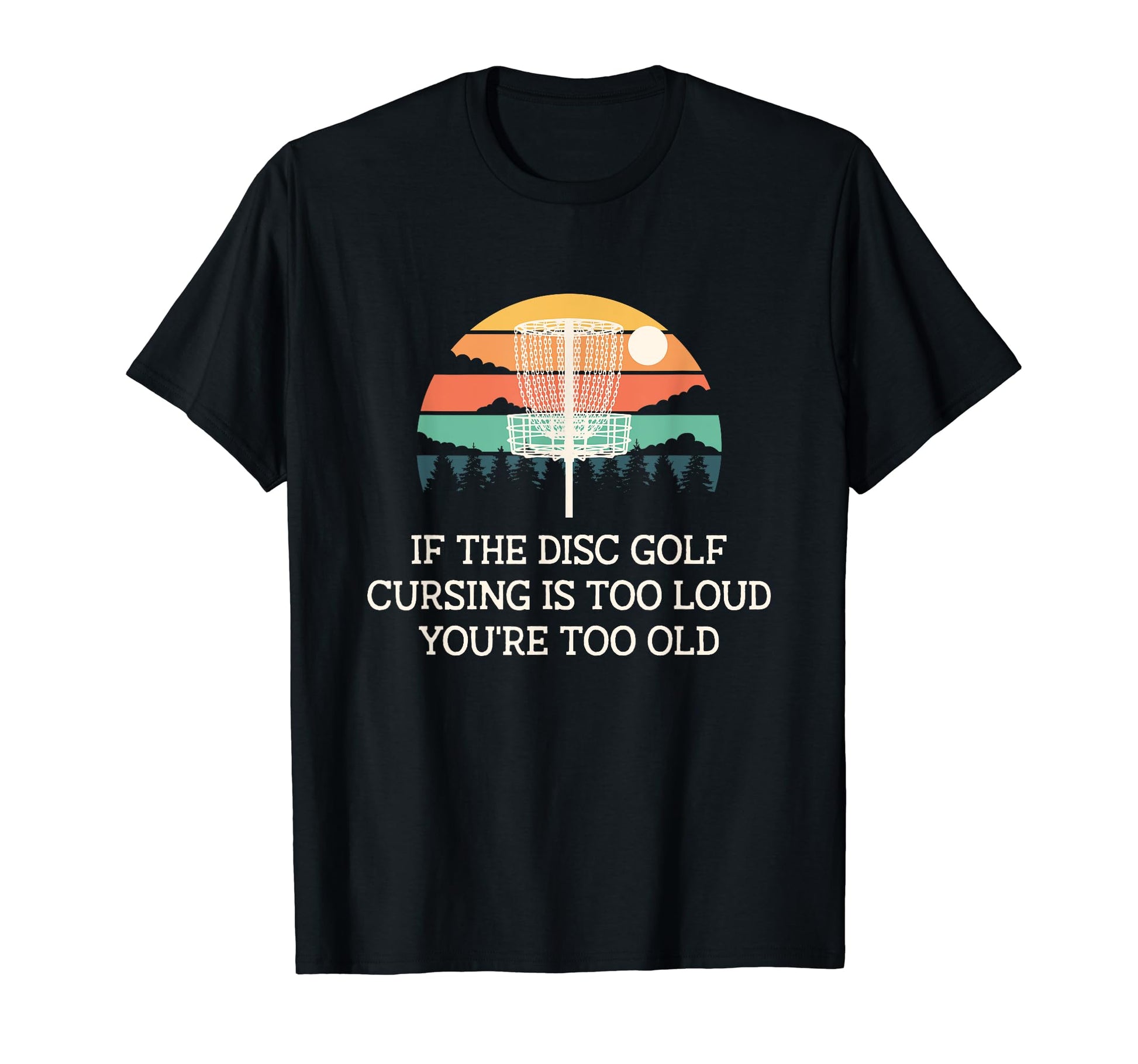 Disc Golf Cursing Is Too Loud Funny T-Shirt - Fun Novelty Design Men Women - T-Shirt, Sweatshirt, Hoodie