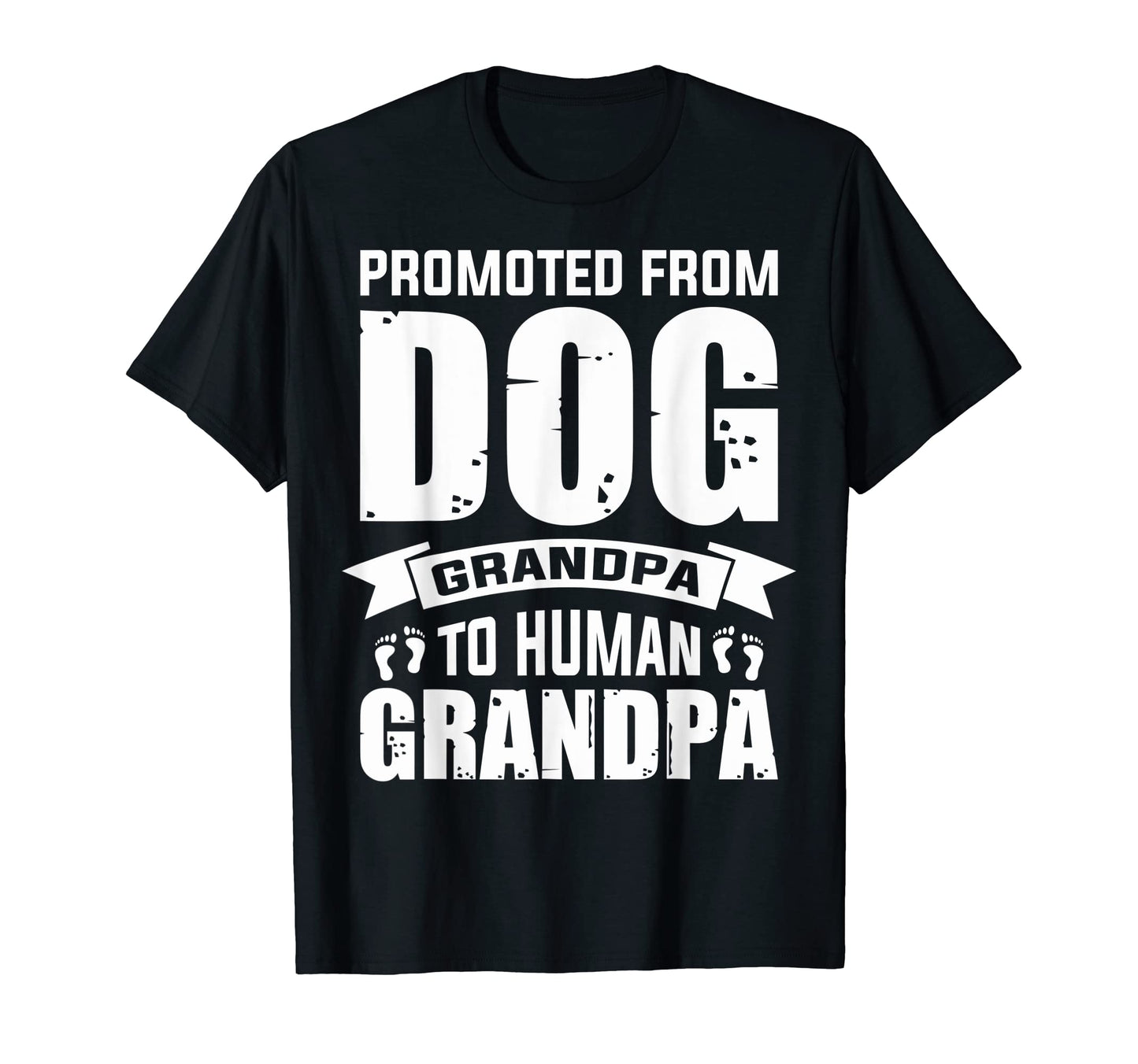 Promoted From Dog Grandpa To Human T-Shirt - Casual Everyday Wear Unisex - T-Shirt, Sweatshirt, Hoodie