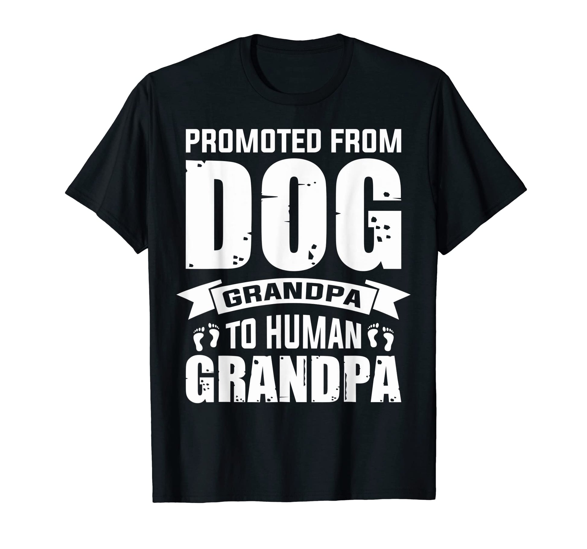 Promoted From Dog Grandpa To Human T-Shirt - Casual Everyday Wear Unisex - T-Shirt, Sweatshirt, Hoodie