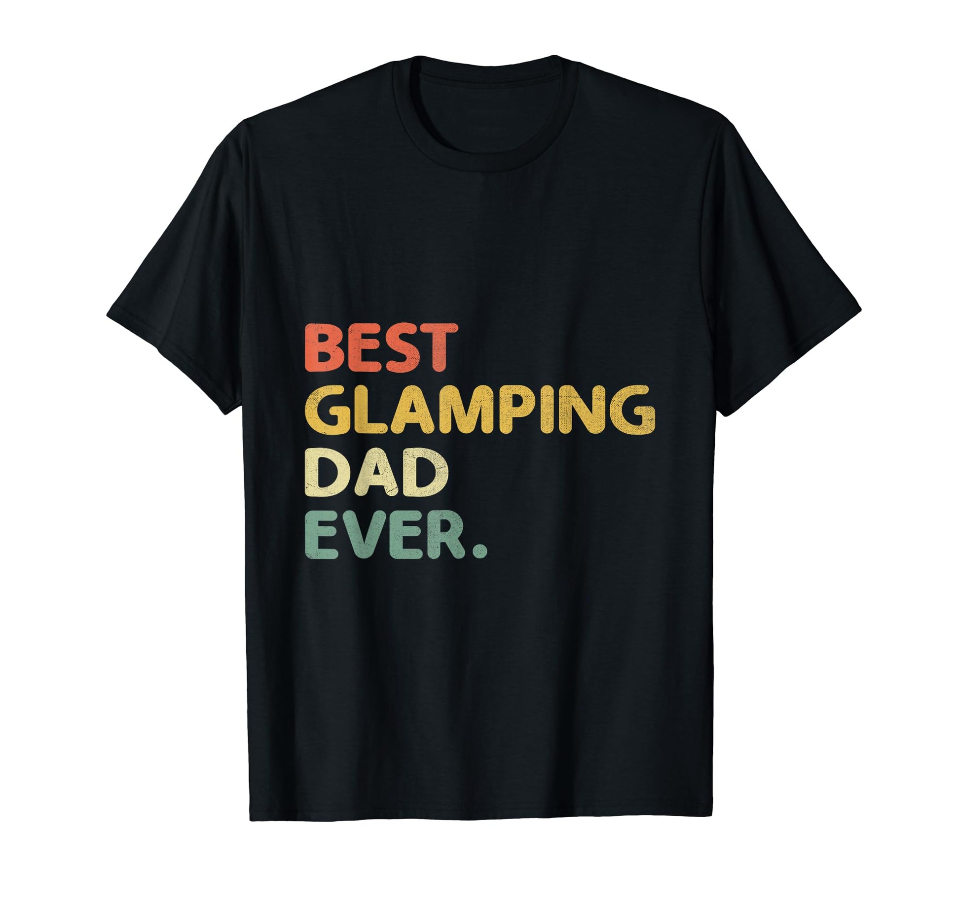 Best Glamping Dad Ever Glamper Camper T-Shirt - Novelty Apparel Unisex - T-Shirt, Sweatshirt, Hoodie