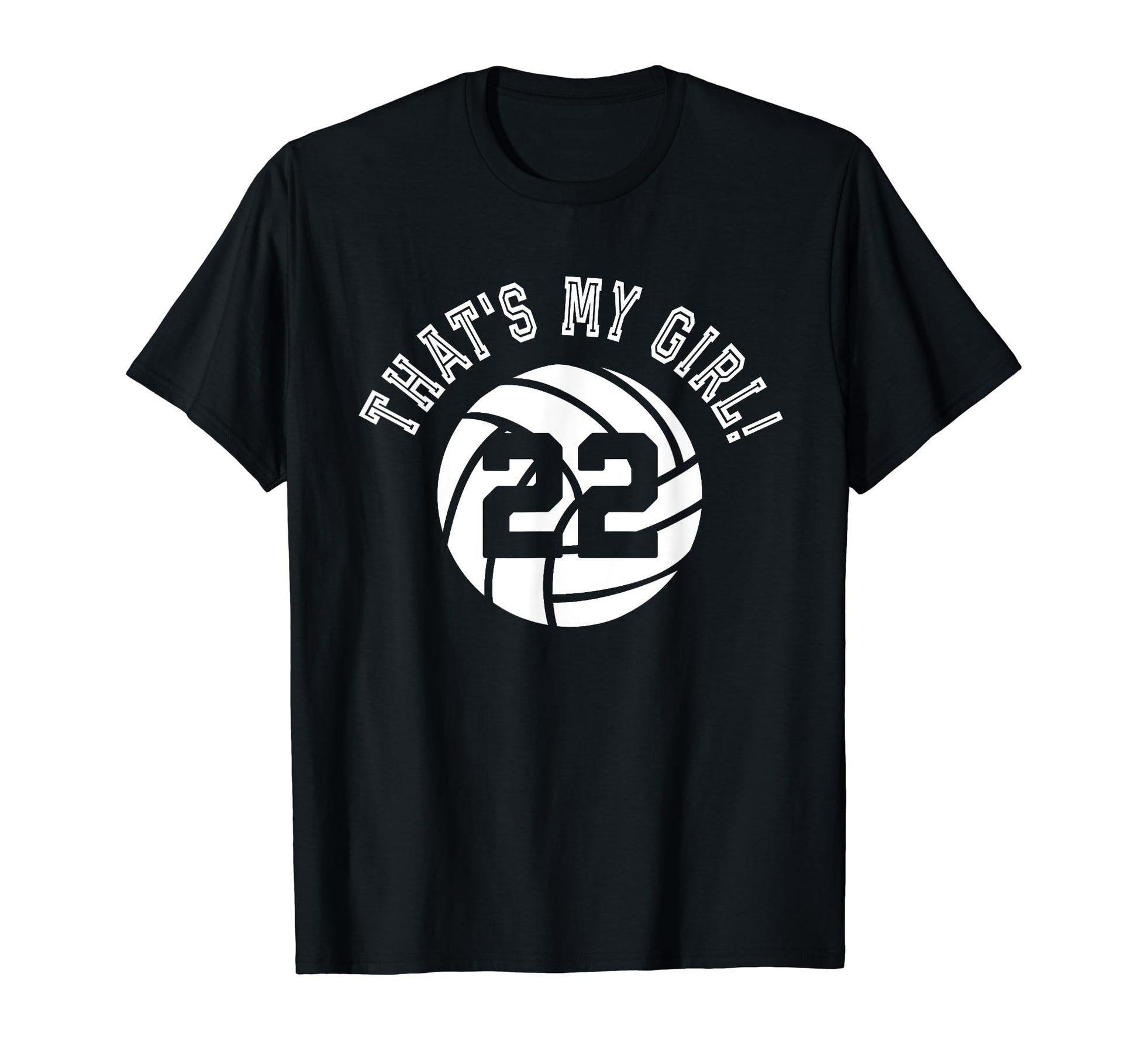 Thats My 22 Volleyball Player Mom T-Shirt - Fun Novelty Design Men Women - T-Shirt, Sweatshirt, Hoodie