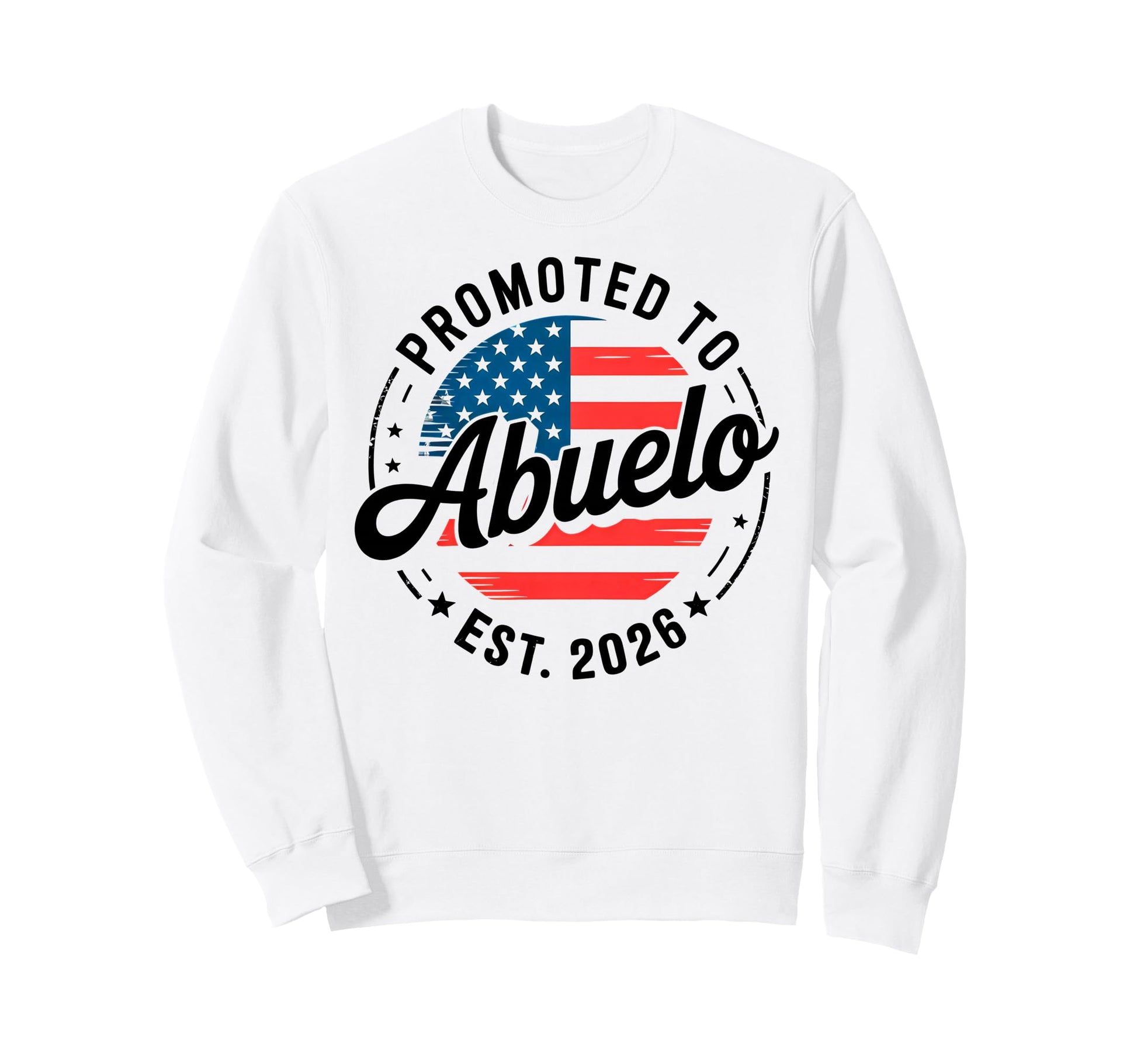 Promoted To Abuelo Est 2026 Usa Sweatshirt - Streetwear Style Men Women - T-Shirt, Sweatshirt, Hoodie