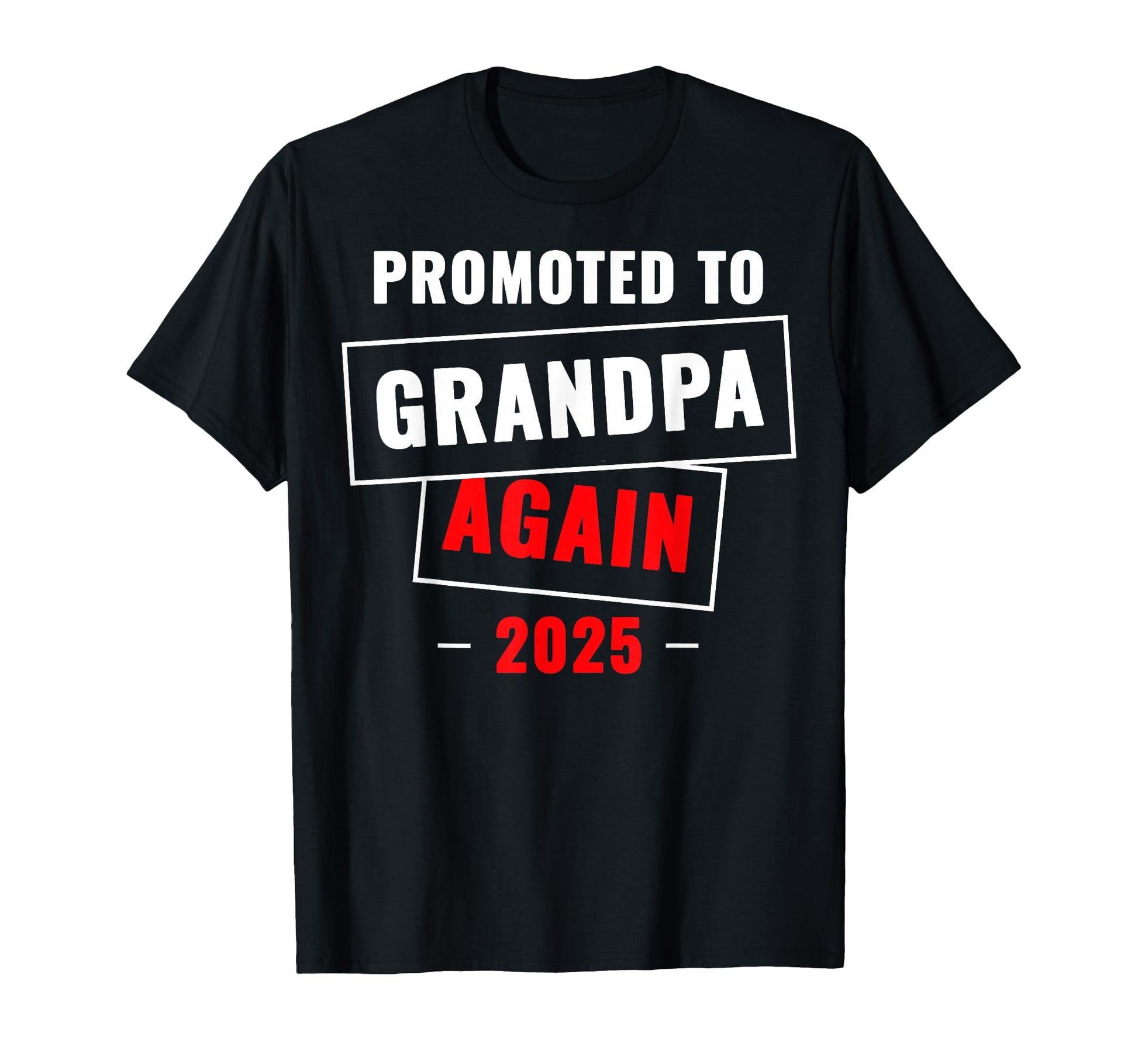 Promoted To Grandpa Again 2025 T-Shirt - Unique Graphic Unisex - T-Shirt, Sweatshirt, Hoodie