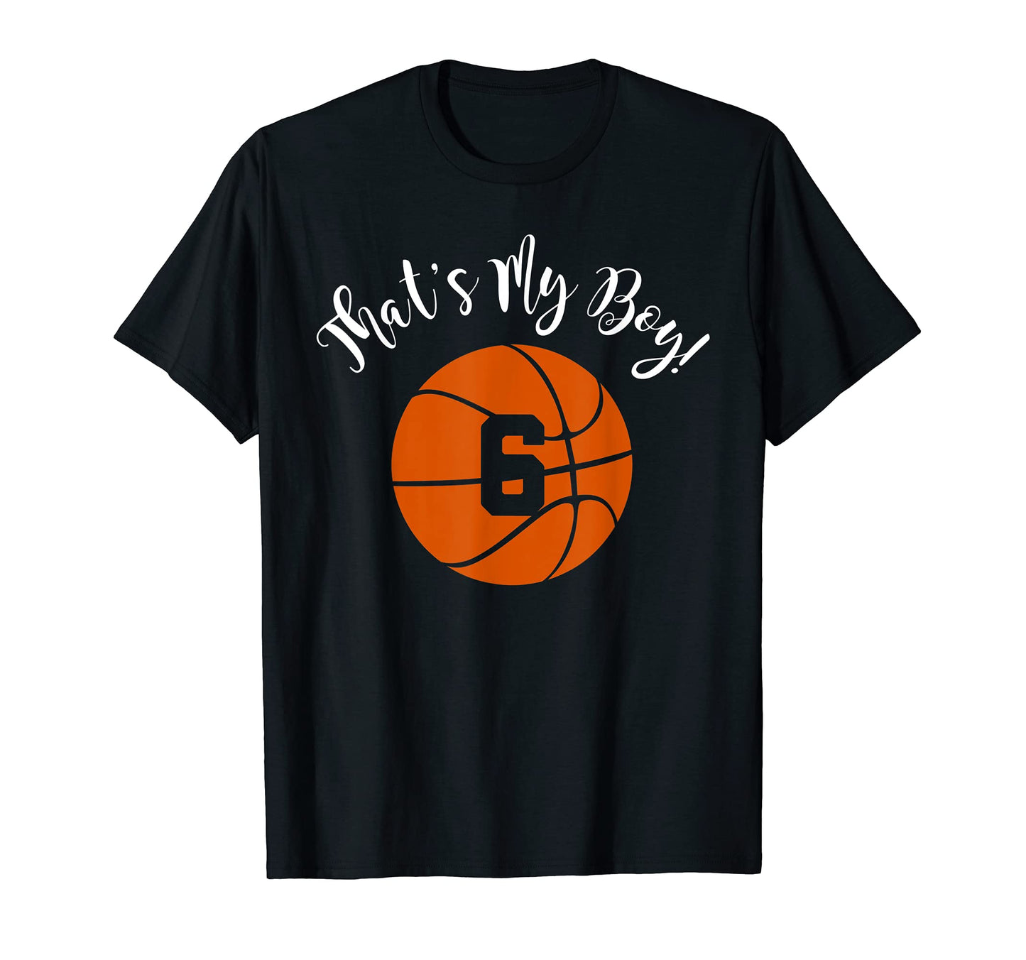Thats My 6 Basketball Player Mom Or Dad T-Shirt - Streetwear Style Unisex - T-Shirt, Sweatshirt, Hoodie