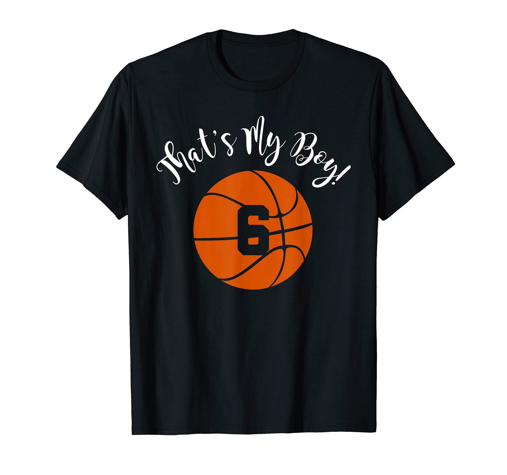 Thats My 6 Basketball Player Mom Or Dad T-Shirt - Streetwear Style Unisex - T-Shirt, Sweatshirt, Hoodie