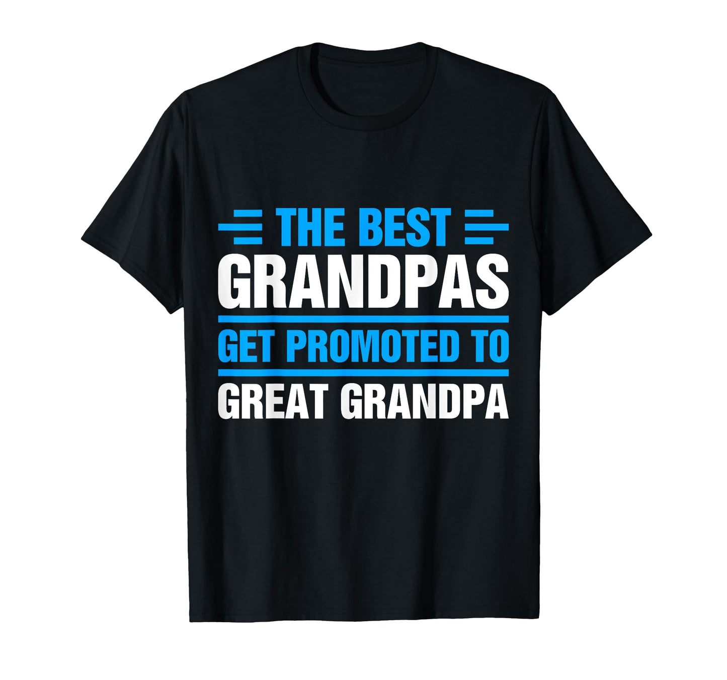 Only Best Grandpas Get Promoted T-Shirt - Casual Everyday Wear Men Women - T-Shirt, Sweatshirt, Hoodie