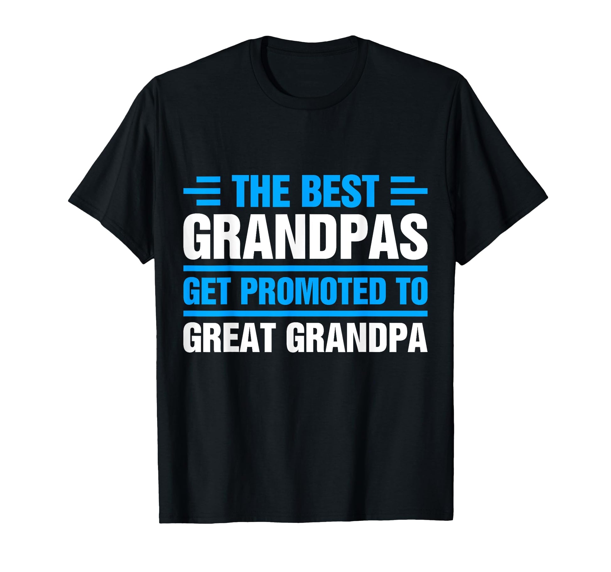 Only Best Grandpas Get Promoted T-Shirt - Casual Everyday Wear Men Women - T-Shirt, Sweatshirt, Hoodie