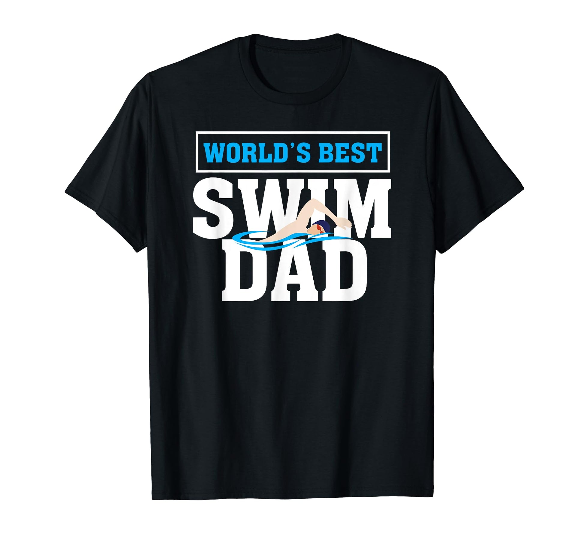 Worlds Best Swim Dad Funny Swimmer T-Shirt - Casual Everyday Wear Unisex - T-Shirt, Sweatshirt, Hoodie