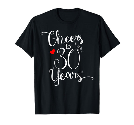 Cheers To 30 Years Happy Anniversaries T-Shirt - Unique Graphic Men Women - T-Shirt, Sweatshirt, Hoodie