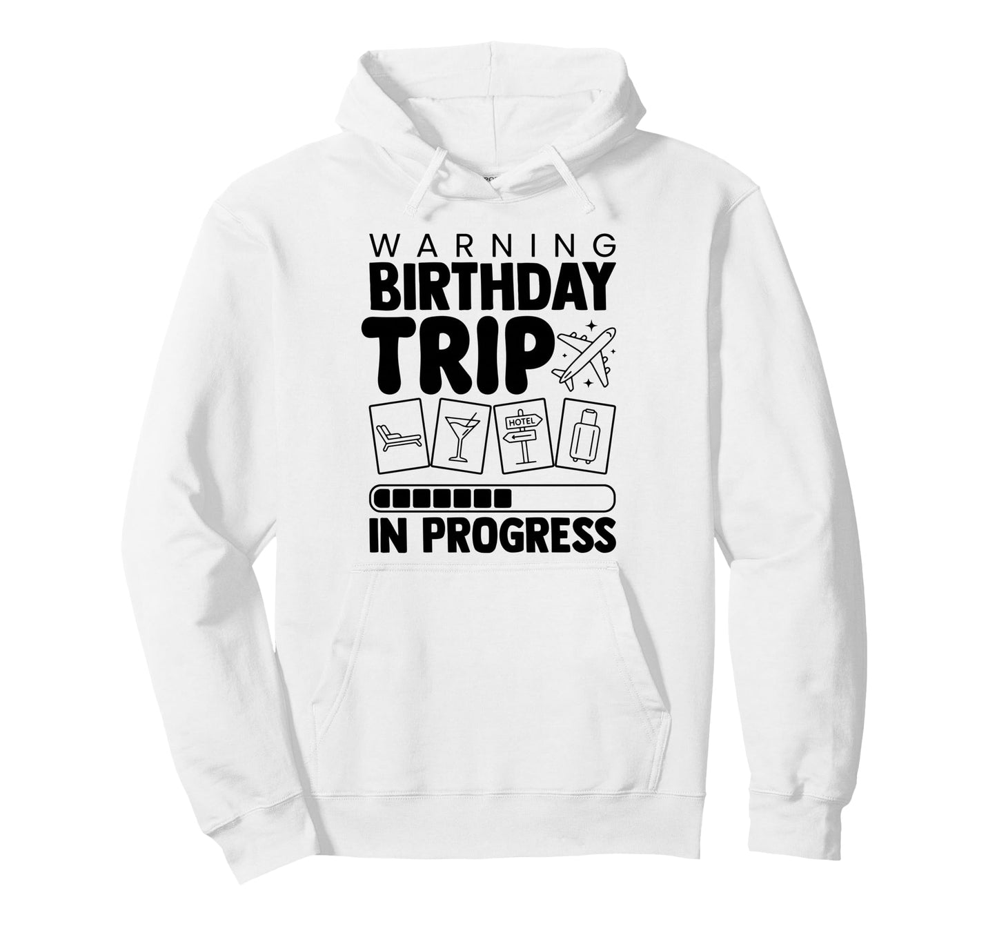 Birthday Trip Loading Funny Warning Hoodie - Unique Graphic for Adults - T-Shirt, Sweatshirt, Hoodie