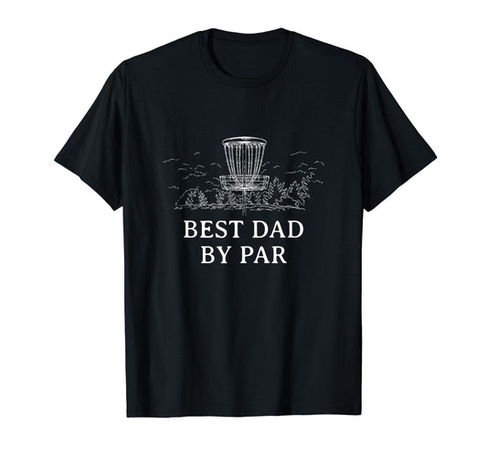 Best Dad Par Disc Golf Fathers Day T-Shirt - Streetwear Style Men Women - T-Shirt, Sweatshirt, Hoodie