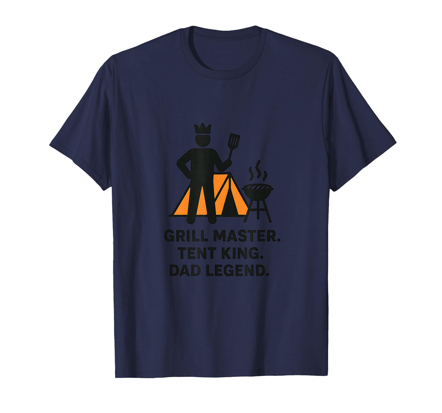 Grill Master Tent King Dad Legend T-Shirt - Fun Novelty Design Men Women - T-Shirt, Sweatshirt, Hoodie