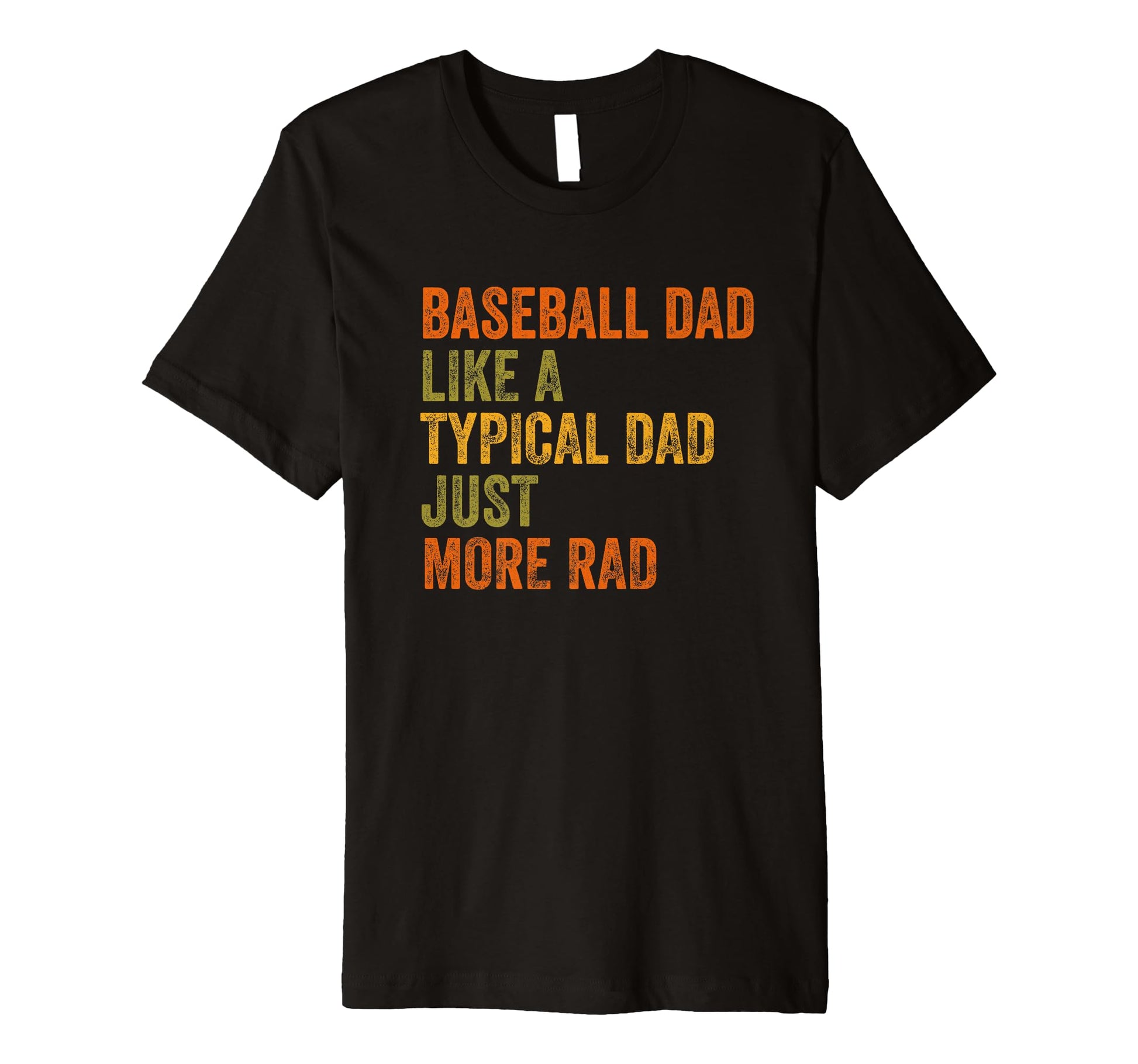 Baseball Dad Just More Rad Text T-Shirt - Novelty Apparel for Adults - T-Shirt, Sweatshirt, Hoodie