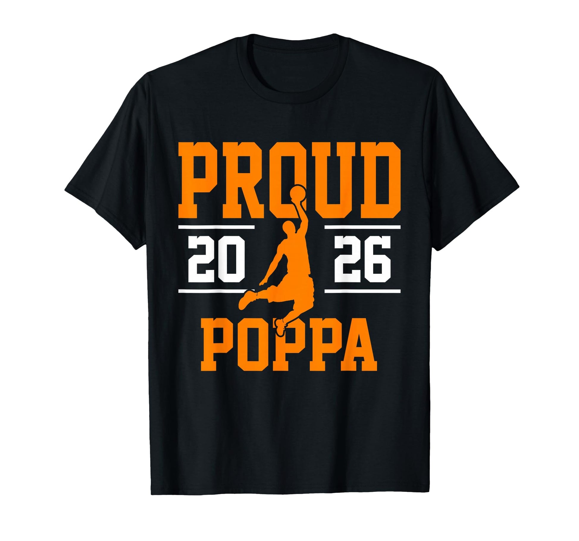 Proud Poppa Class 2026 Basketball Player T-Shirt - Novelty Apparel Unisex - T-Shirt, Sweatshirt, Hoodie