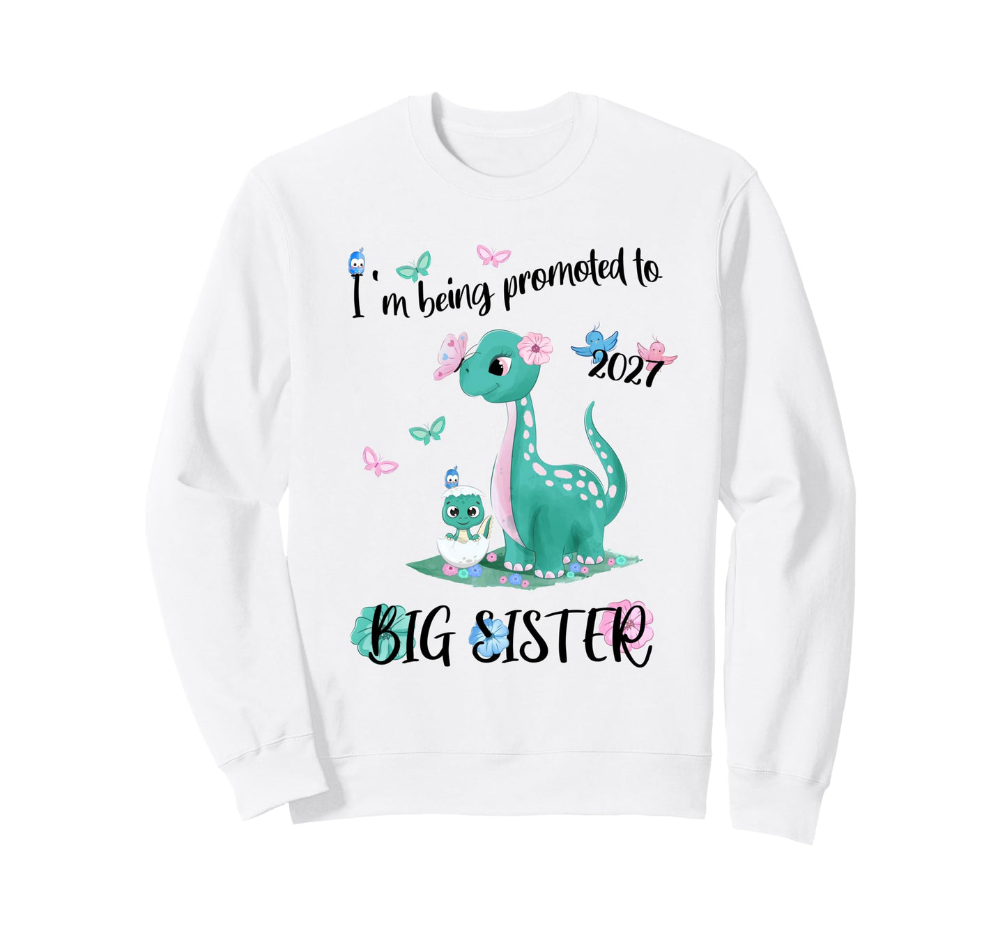 Being Promoted To Big Sister Sweatshirt - Fun Novelty Design for Adults - T-Shirt, Sweatshirt, Hoodie
