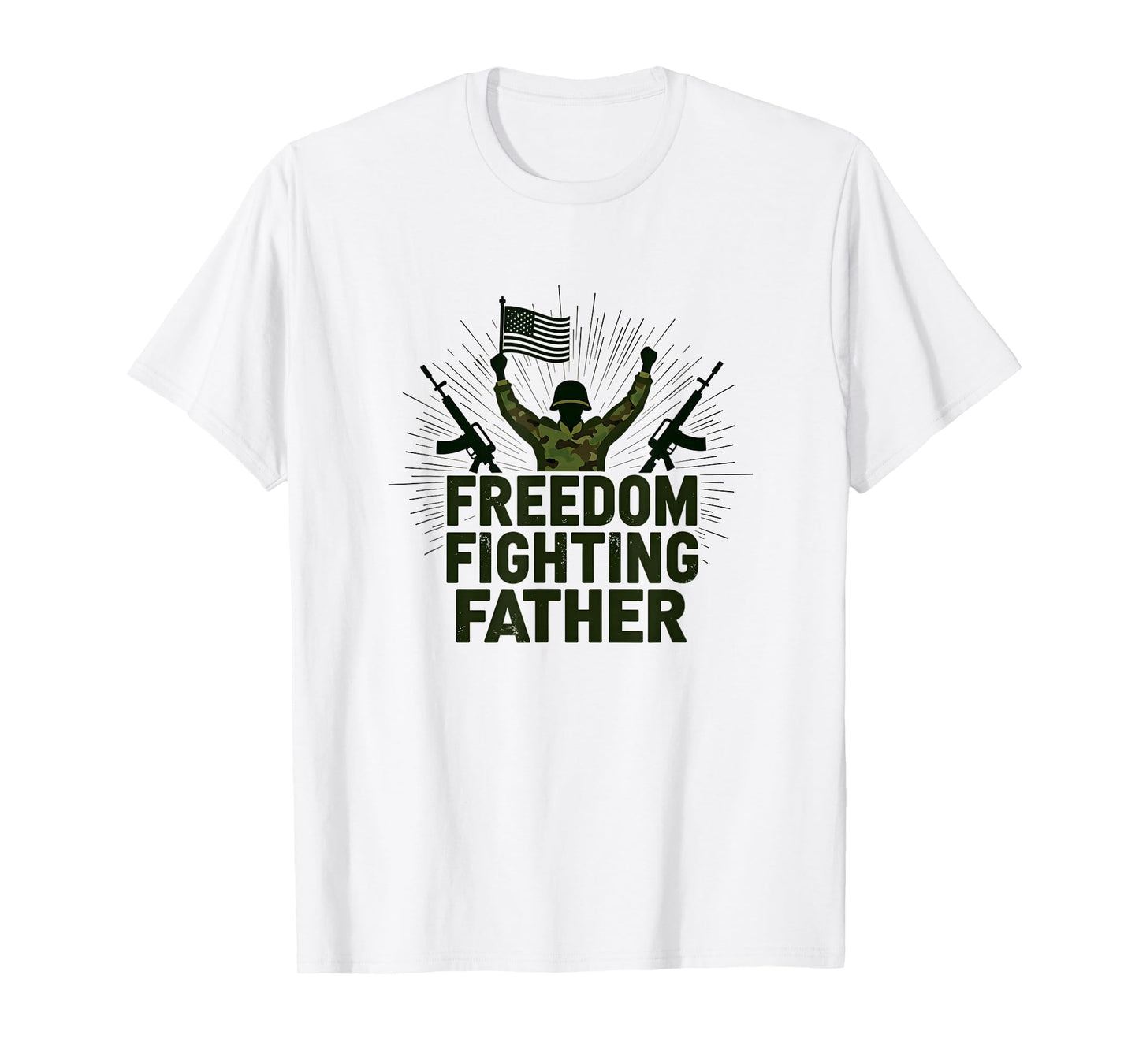 Army Dad Freedom Fighting Father Patriotic T-Shirt - Trendy Graphic Unisex - T-Shirt, Sweatshirt, Hoodie