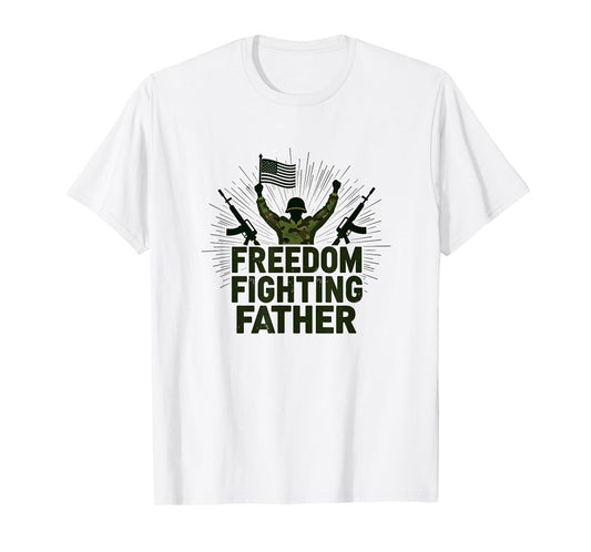 Army Dad Freedom Fighting Father Patriotic T-Shirt - Trendy Graphic Unisex - T-Shirt, Sweatshirt, Hoodie