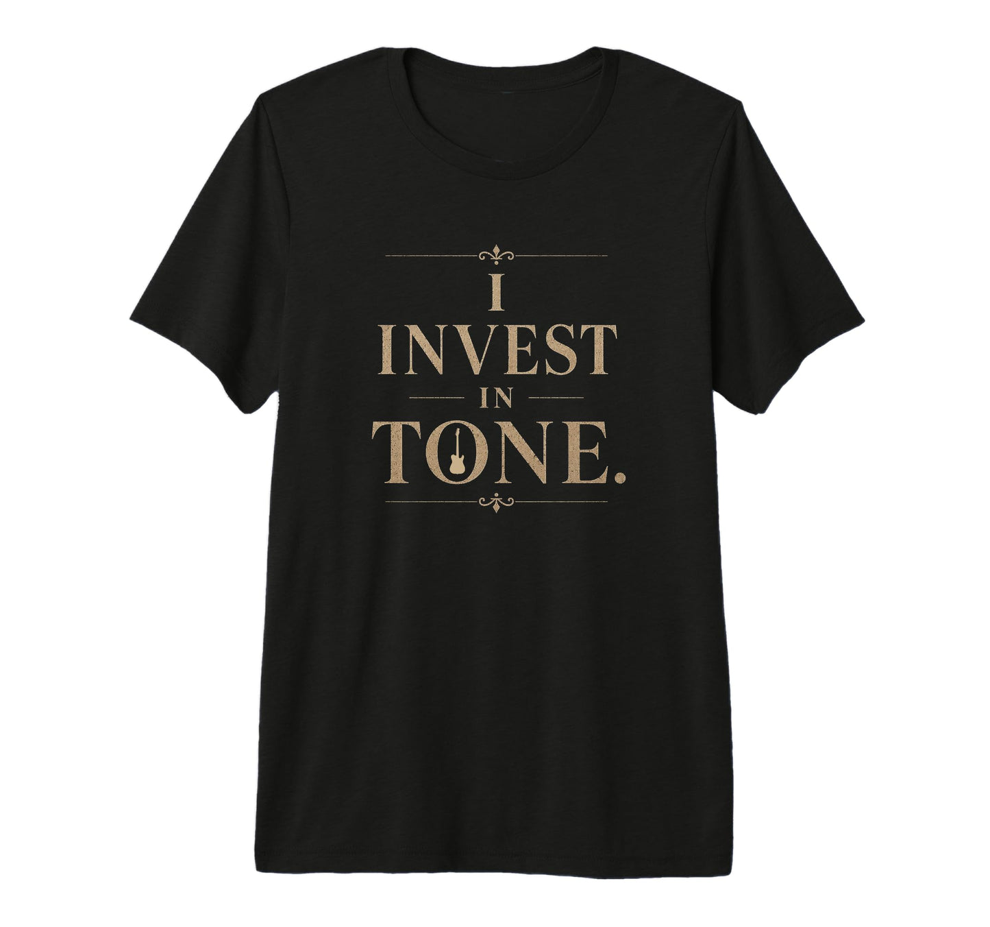 I Invest Tone Funny Guitar Player T-Shirt - Casual Everyday Wear Men Women - T-Shirt, Sweatshirt, Hoodie