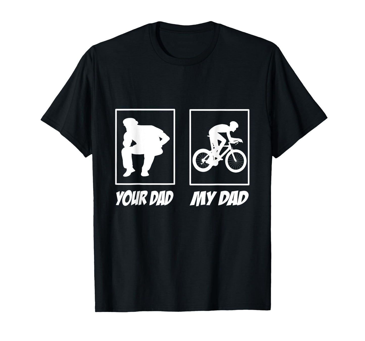 Your Dad My Dad Racing Bike Racing Cyclist T-Shirt - Graphic Print Unisex - T-Shirt, Sweatshirt, Hoodie