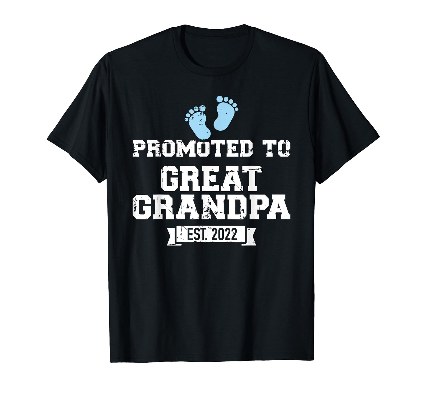 Promoted To Great Grandpa 2022 T-Shirt - Streetwear Style Men Women - T-Shirt, Sweatshirt, Hoodie