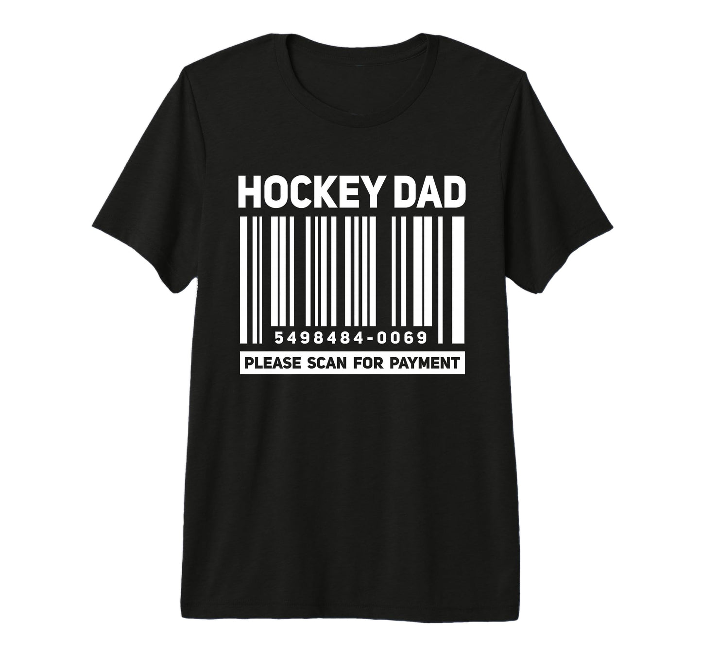 Hockey Dad Scan Payment Funny T-Shirt - Fun Novelty Design Men Women - T-Shirt, Sweatshirt, Hoodie