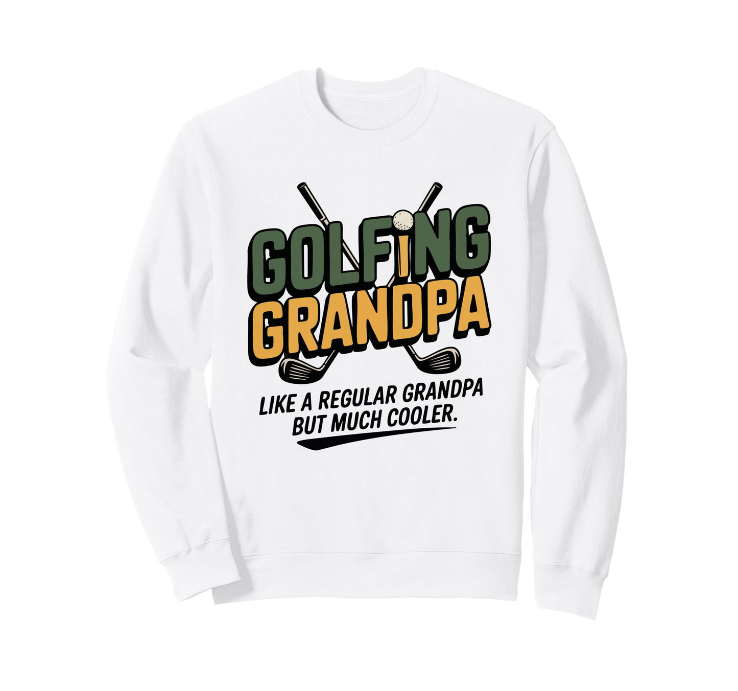Like Regular Grandpa But Much Sweatshirt - Fun Novelty Design for Adults - T-Shirt, Sweatshirt, Hoodie