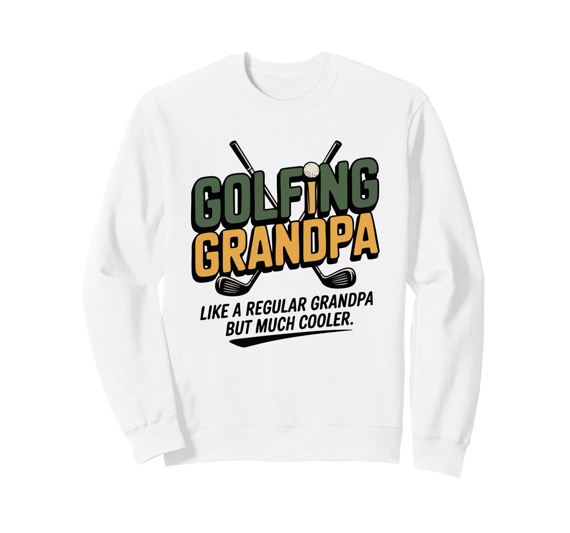 Like Regular Grandpa But Much Sweatshirt - Fun Novelty Design for Adults - T-Shirt, Sweatshirt, Hoodie