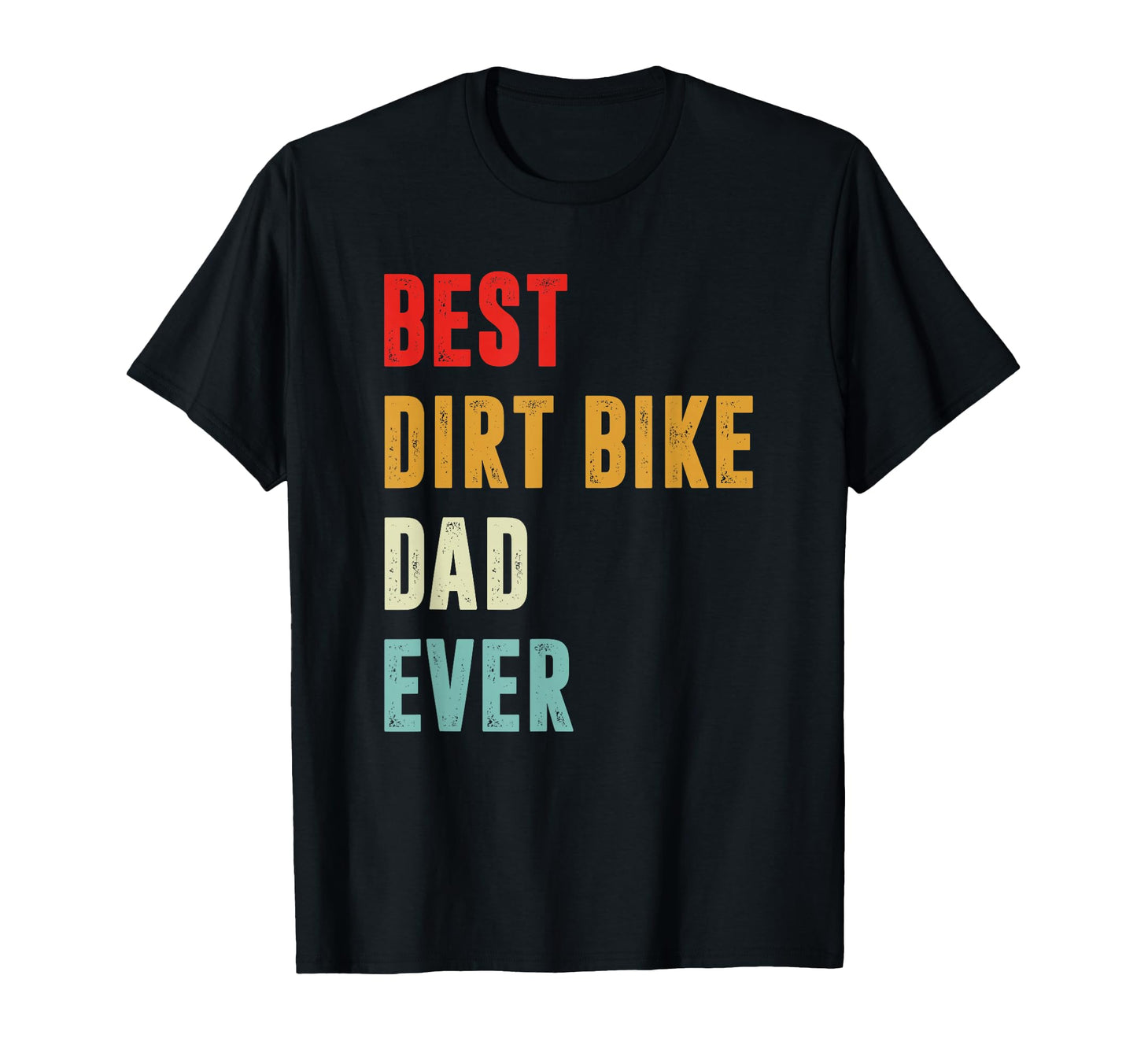 Best Dirt Bike Dad Ever Fathers Day T-Shirt - Unique Graphic Unisex - T-Shirt, Sweatshirt, Hoodie