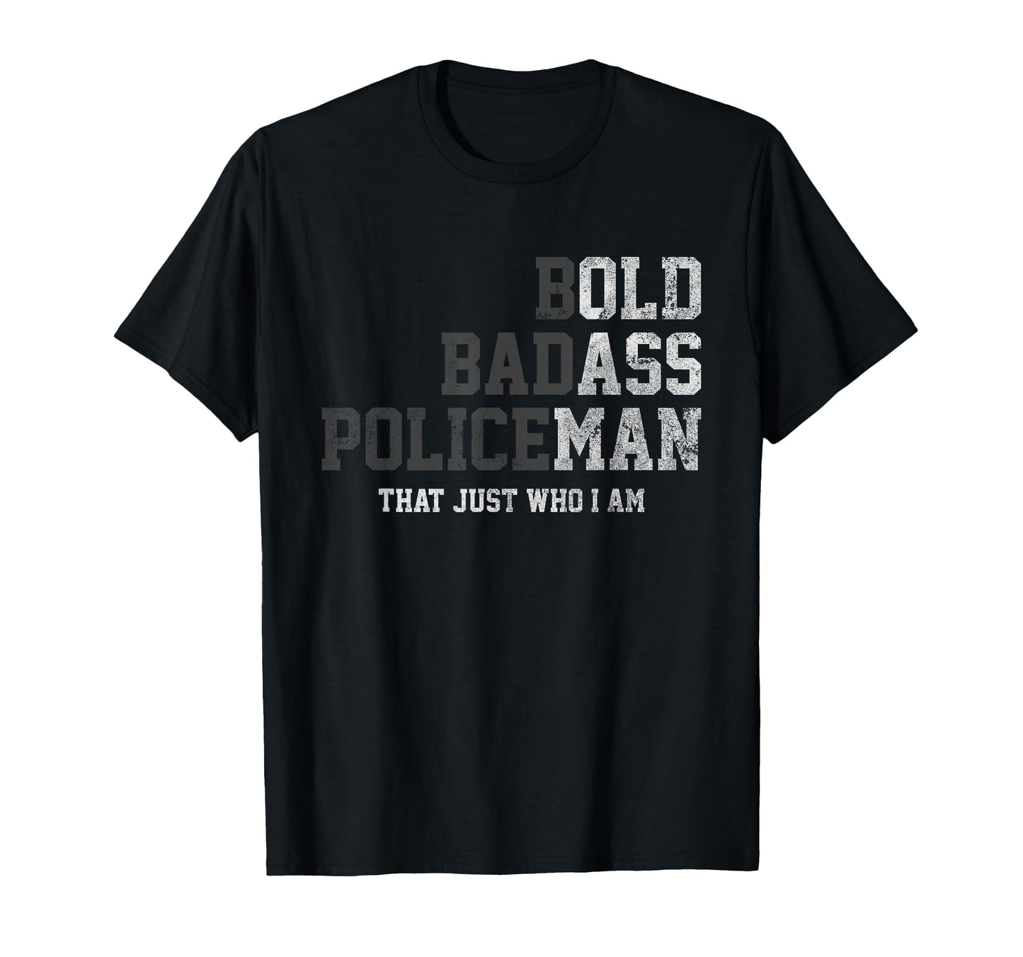 Bold Badass Policeman Thats Just Who I T-Shirt - Streetwear Style Unisex - T-Shirt, Sweatshirt, Hoodie