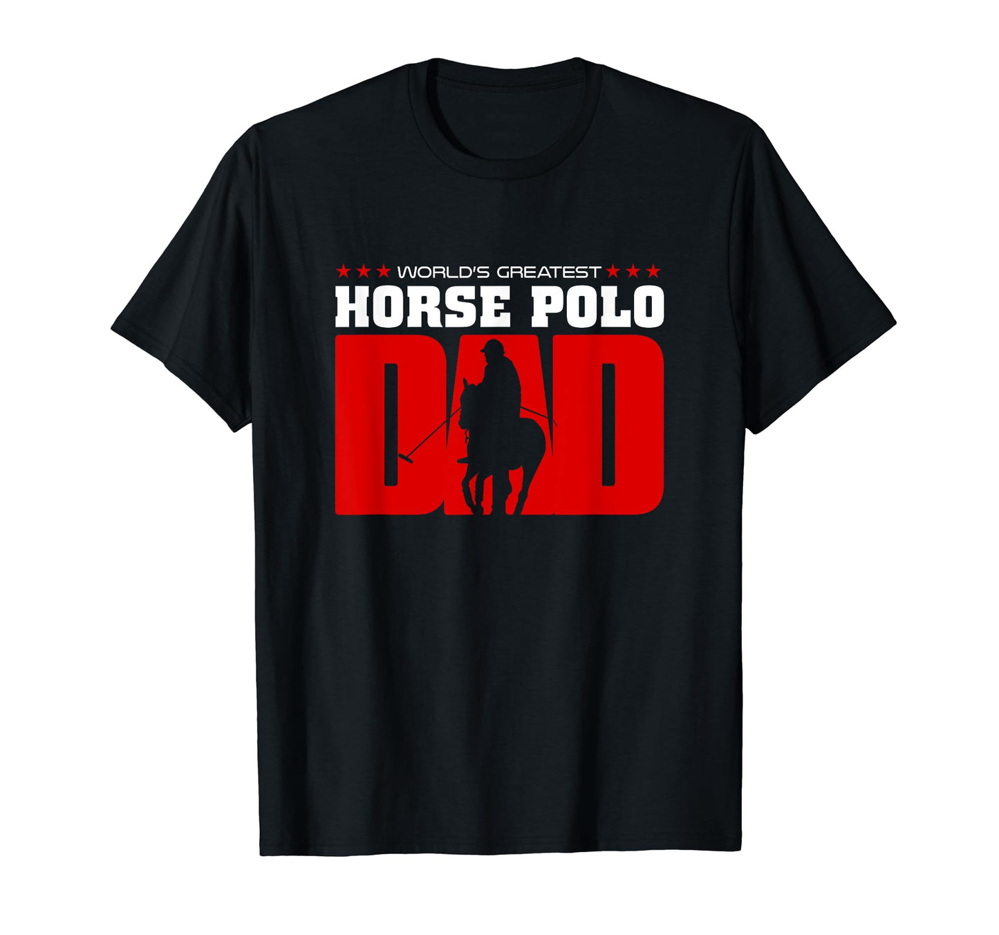 Worlds Greatest Horse Polo Dad T-Shirt - Casual Everyday Wear Unisex - T-Shirt, Sweatshirt, Hoodie