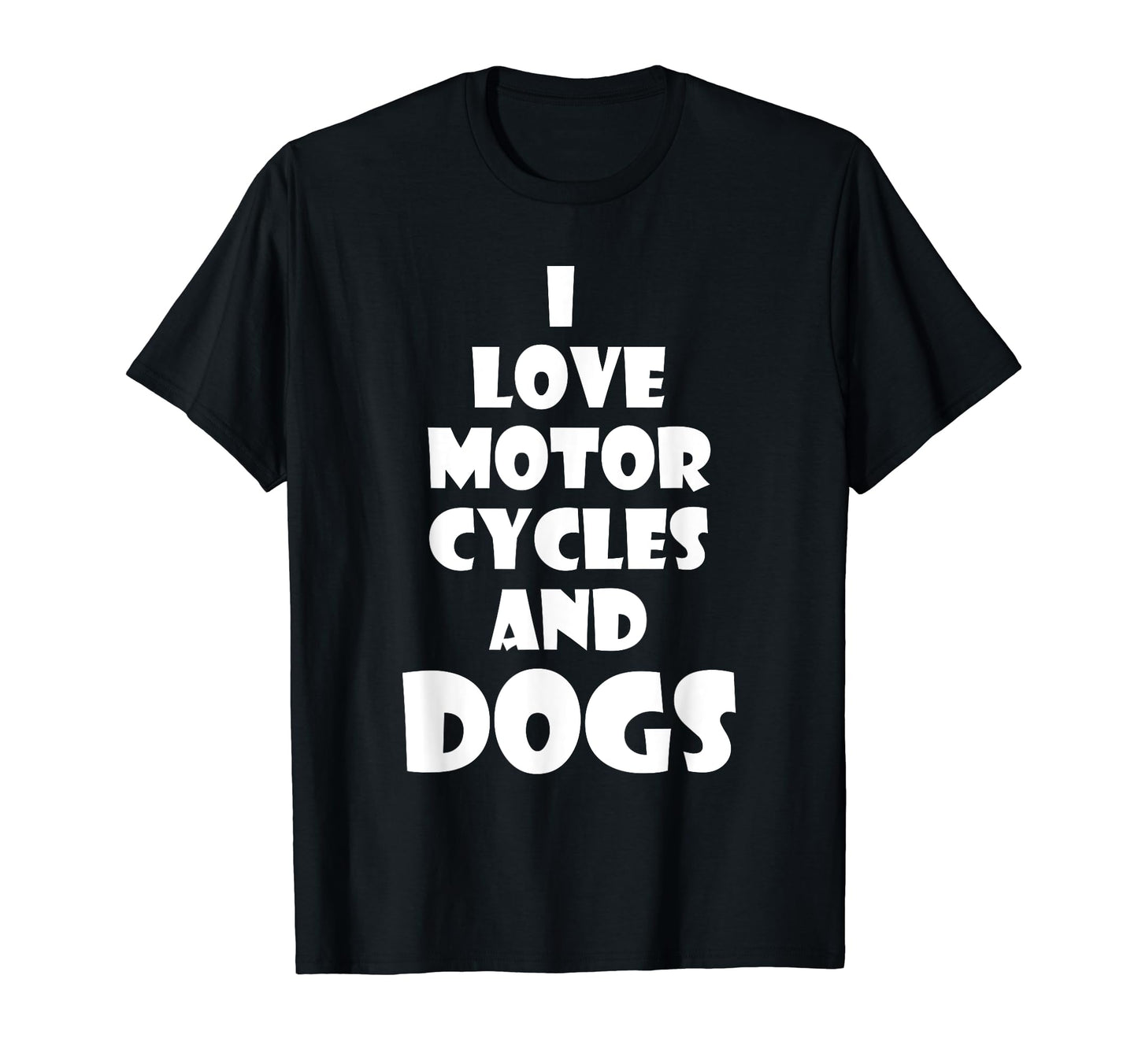 I Love Motorcycles And Dogs Funny T-Shirt - Fun Novelty Design for Adults - T-Shirt, Sweatshirt, Hoodie